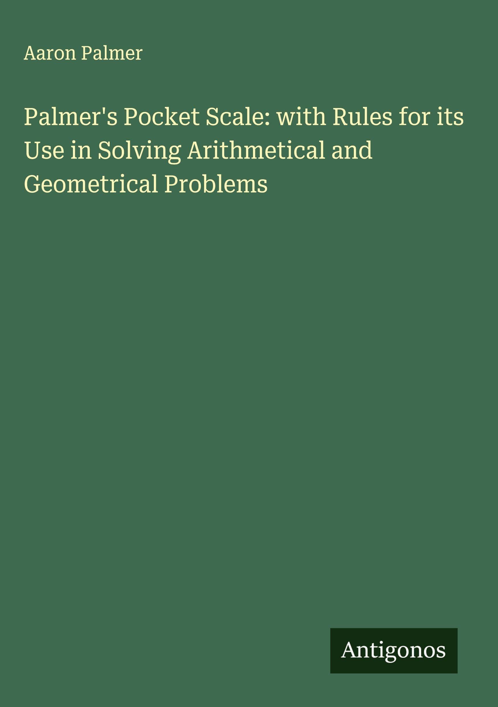 Product Image: Palmer's Pocket Scale: with Rules for its Use in Solving Arithmetical and Geometrical Problems