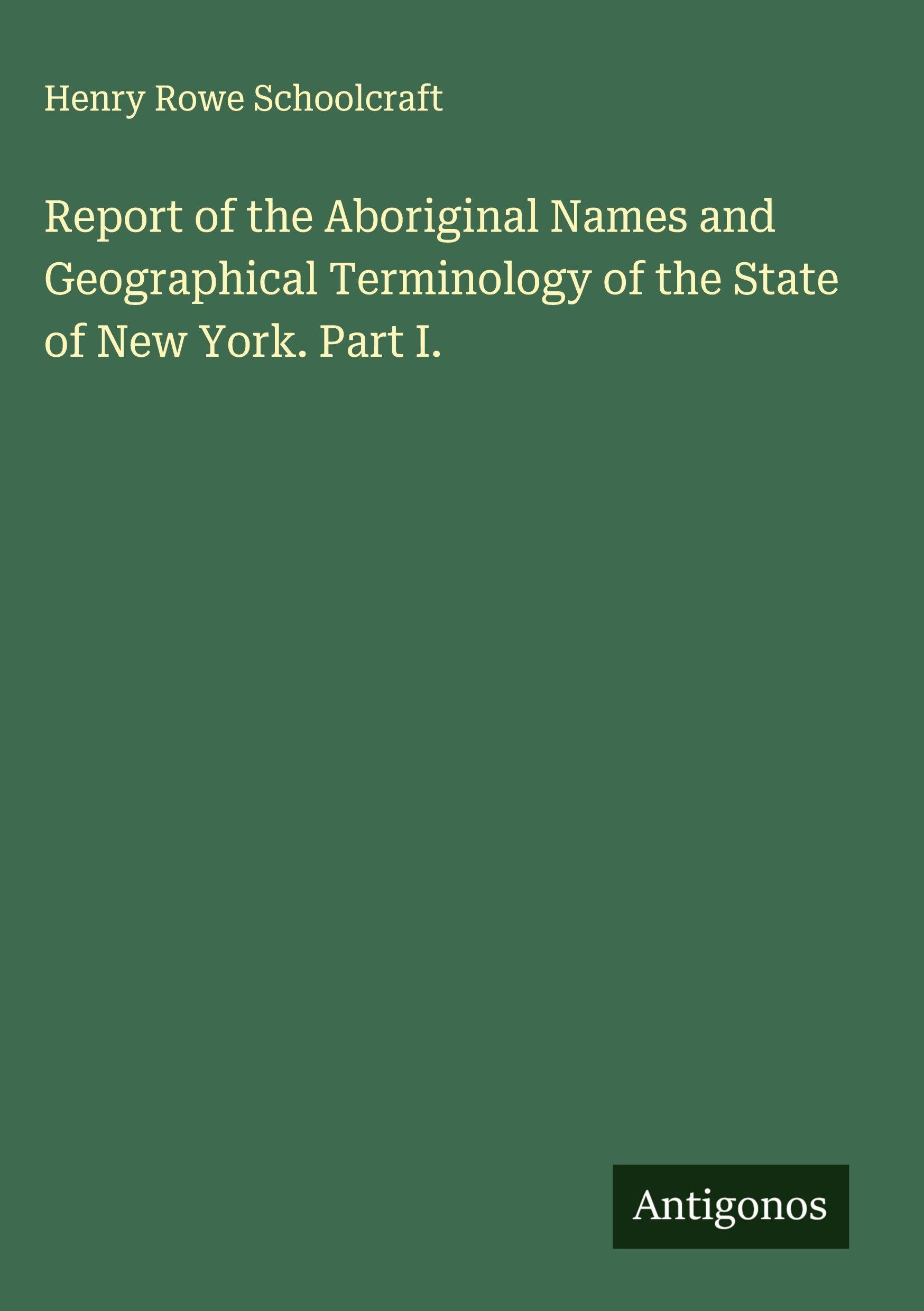 Report of the Aboriginal Names and Geographical Terminology of the State of New York. Part I. Classics