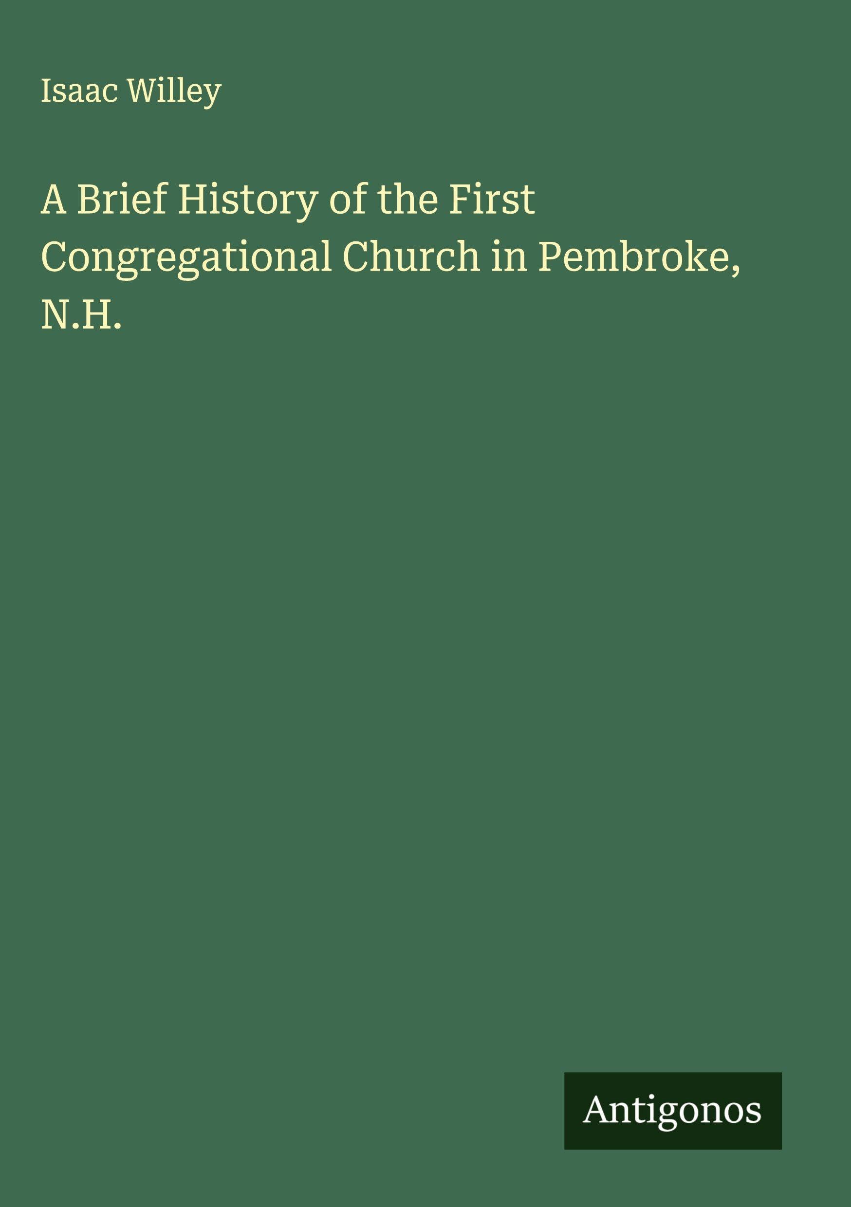 A Brief History of the First Congregational Church in Pembroke, N.H. Classics