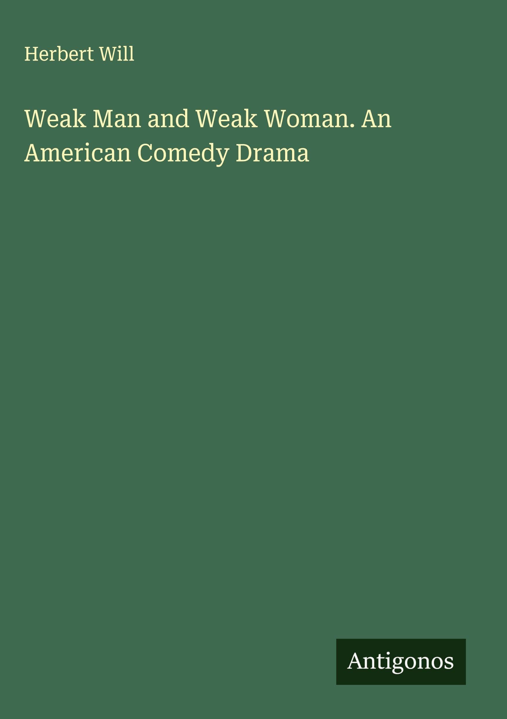 Product Image: Weak Man and Weak Woman. An American Comedy Drama