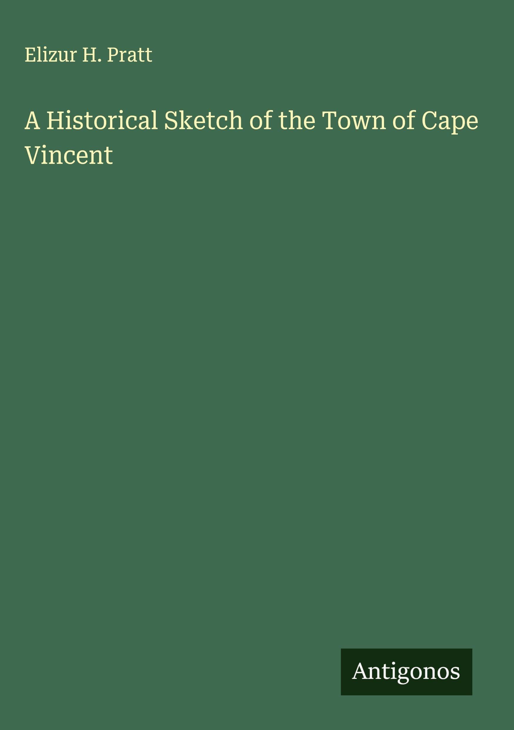 A Historical Sketch of the Town of Cape Vincent Classics