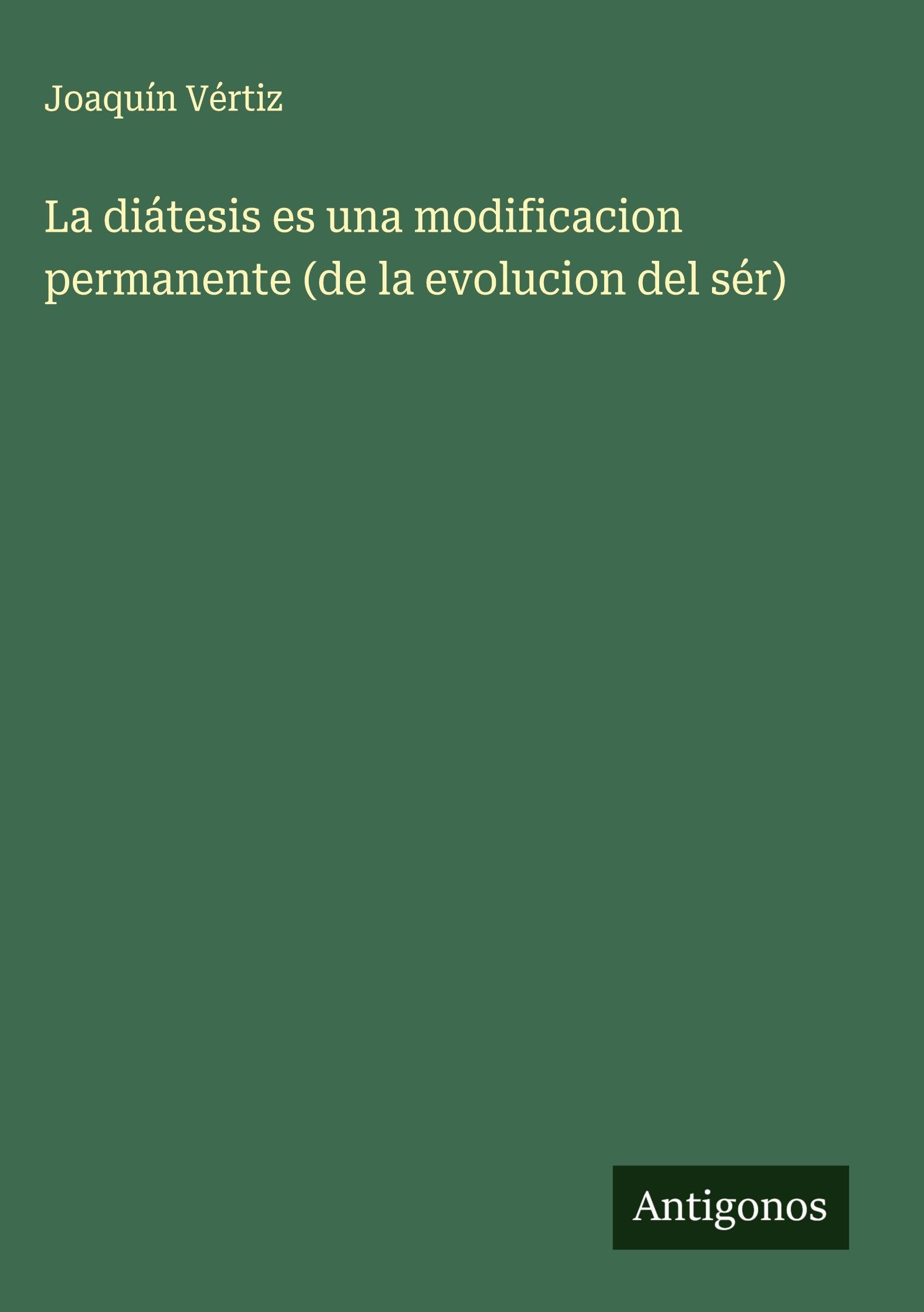 La diátesis es una modificacion permanente (de la evolucion del sér) Classics
