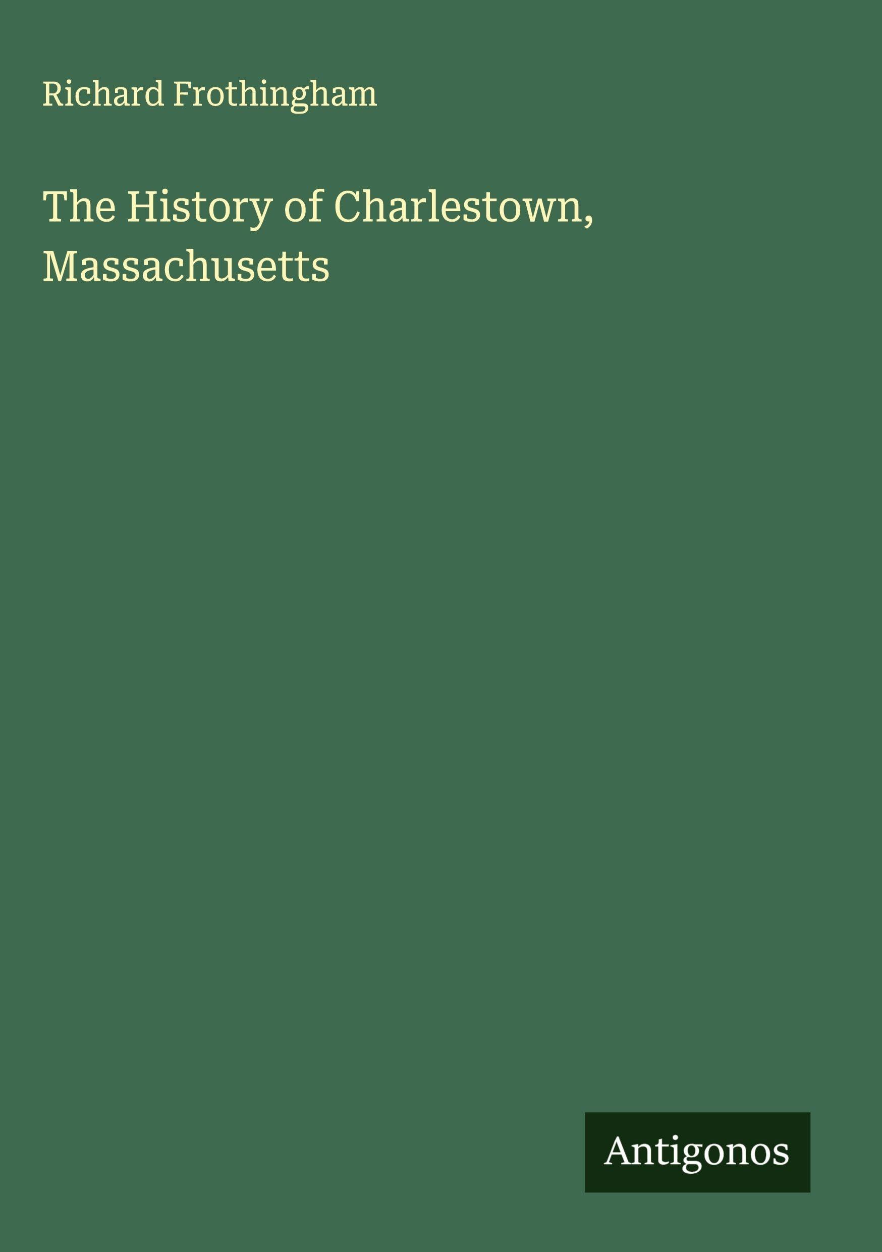 The History of Charlestown, Massachusetts Classics