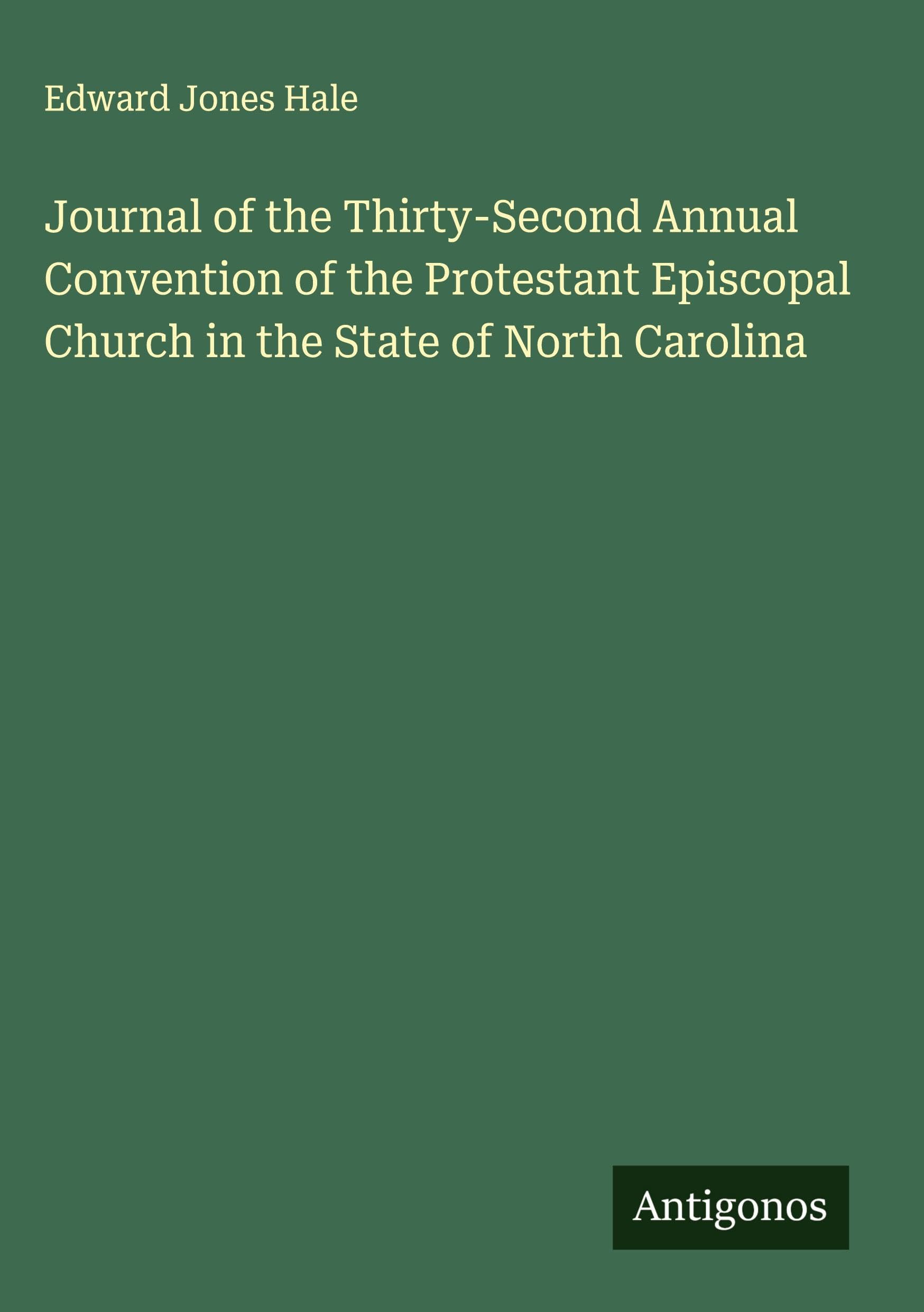Journal of the Thirty-Second Annual Convention of the Protestant Episcopal Church in the State of North Carolina Classics