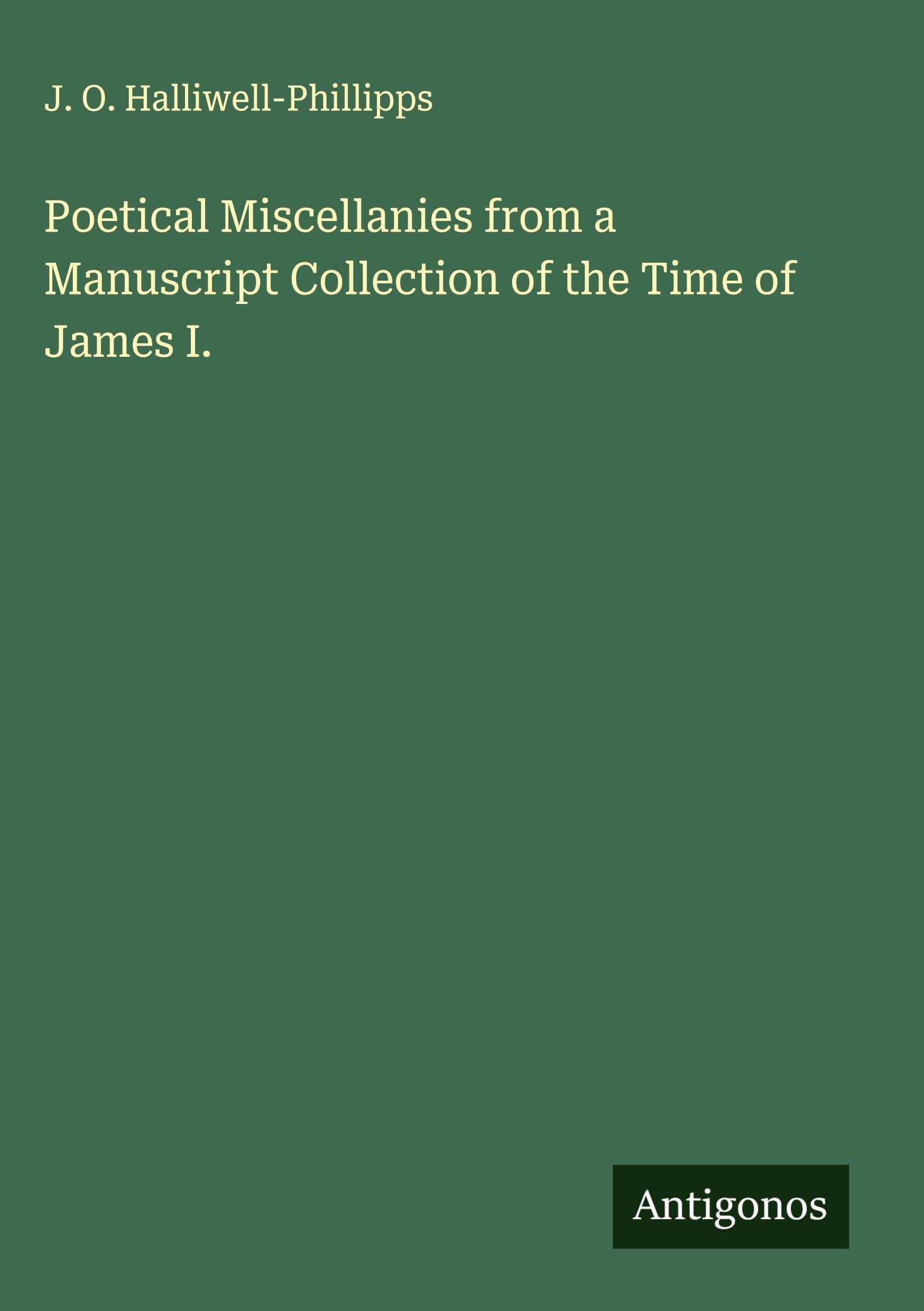 Poetical Miscellanies from a Manuscript Collection of the Time of James I. Classics