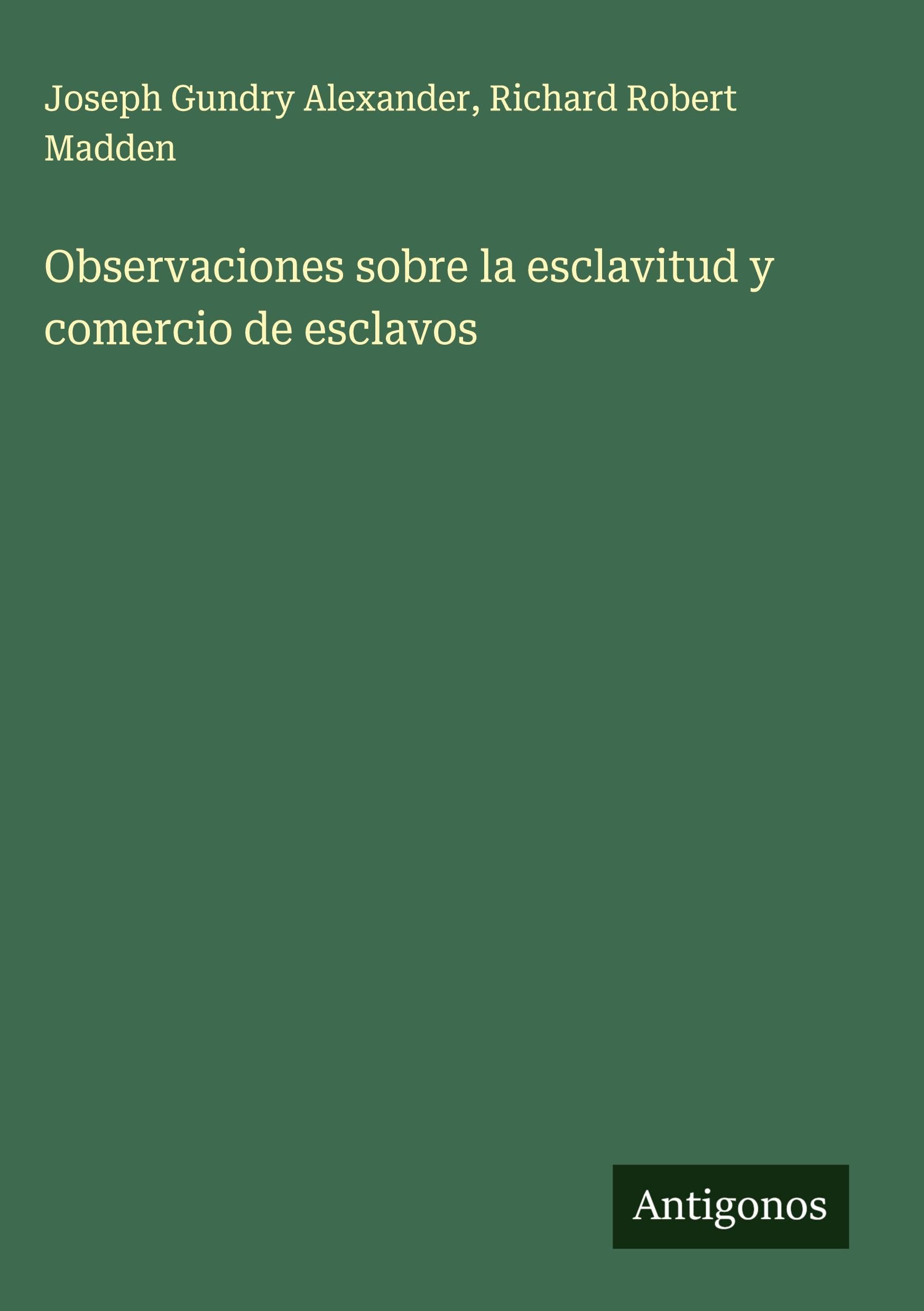 Observaciones sobre la esclavitud y comercio de esclavos Classics