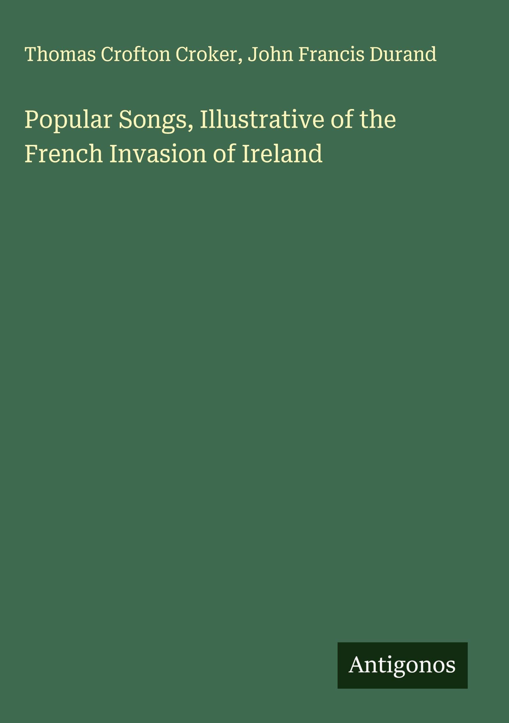 Popular Songs, Illustrative of the French Invasion of Ireland Classics