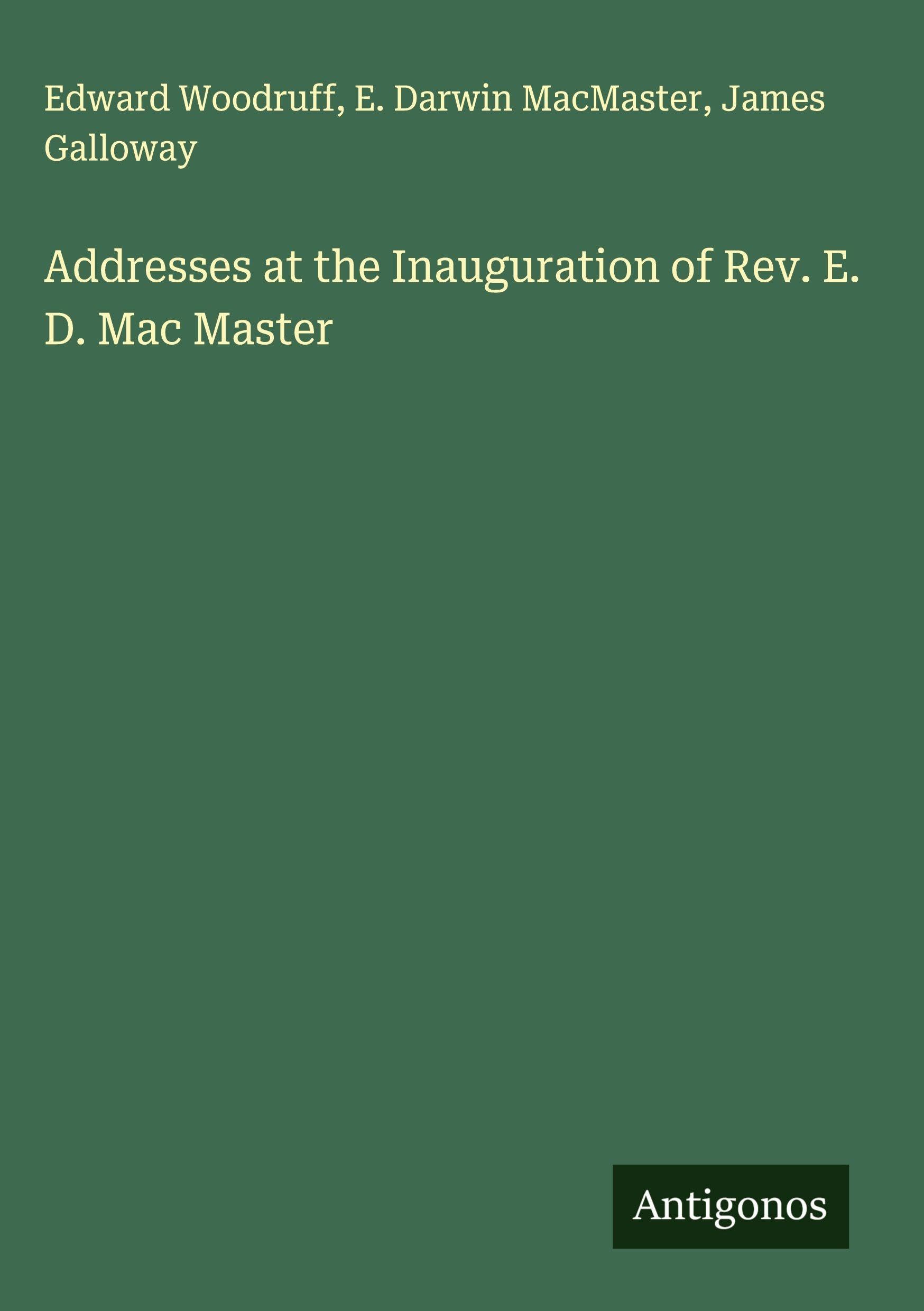 Addresses at the Inauguration of Rev. E. D. Mac Master Classics