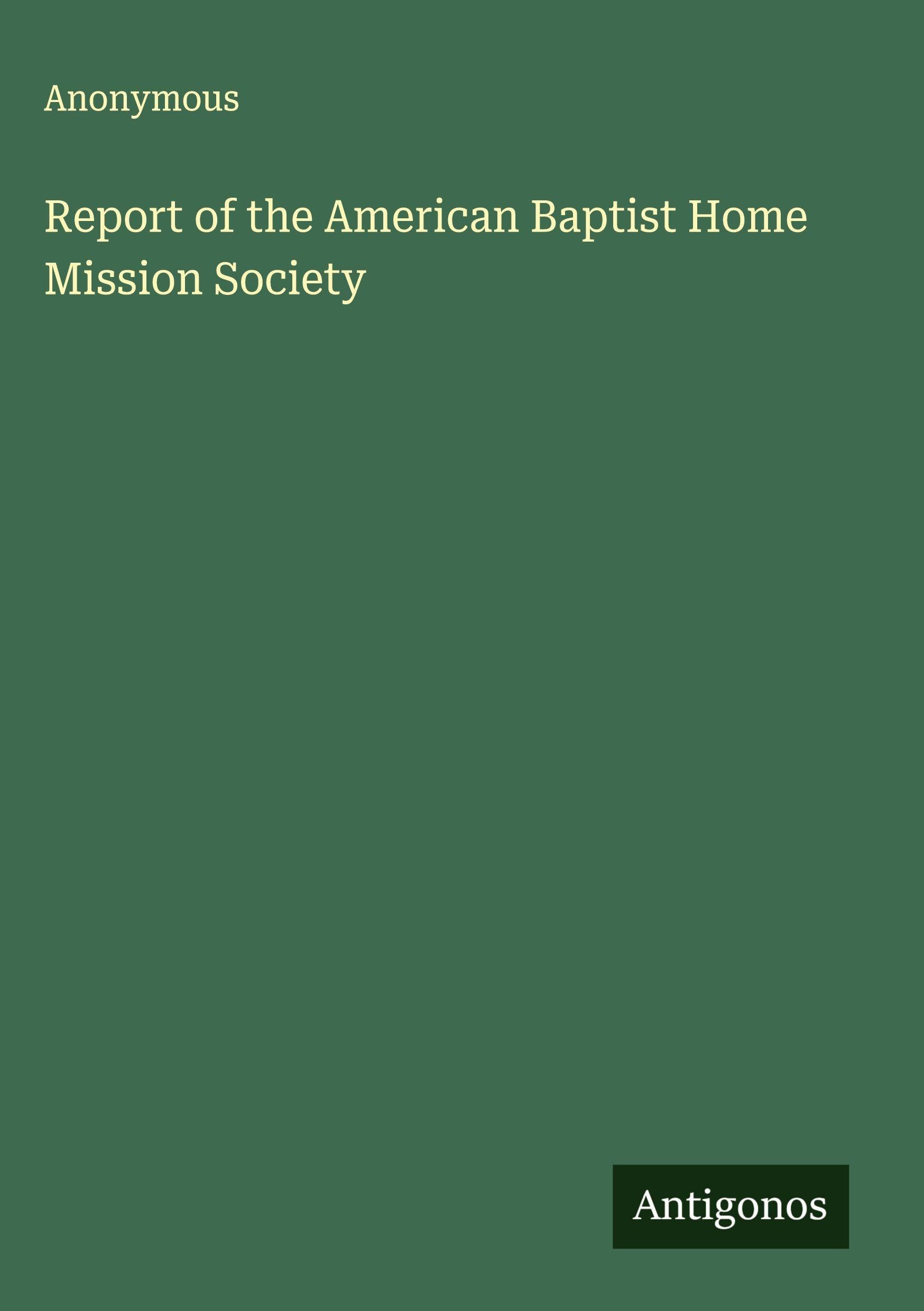 Report of the American Baptist Home Mission Society Classics