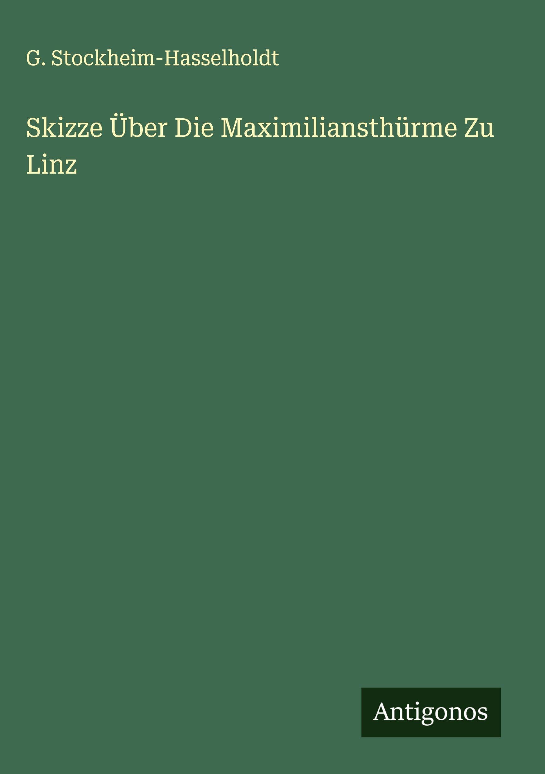 Skizze Über Die Maximiliansthürme Zu Linz Classics