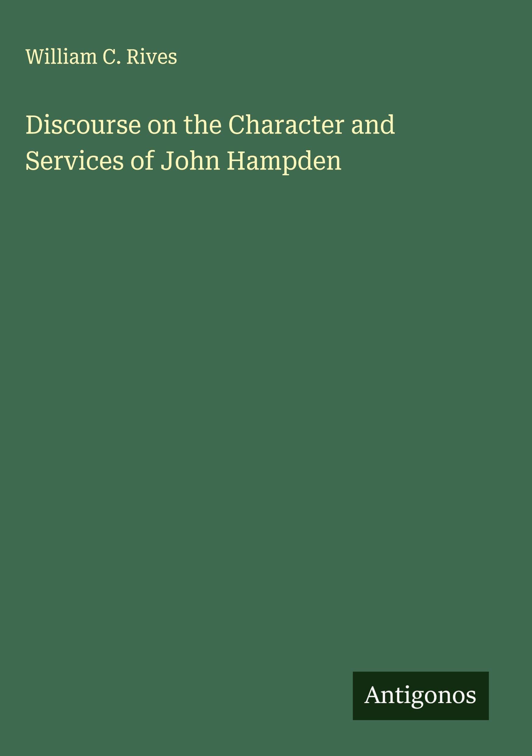 Discourse on the Character and Services of John Hampden Classics