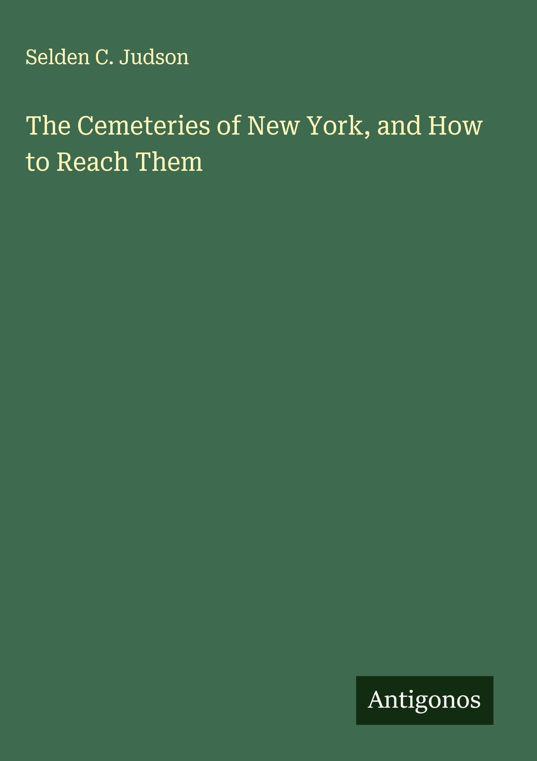 The Cemeteries of New York, and How to Reach Them Classics