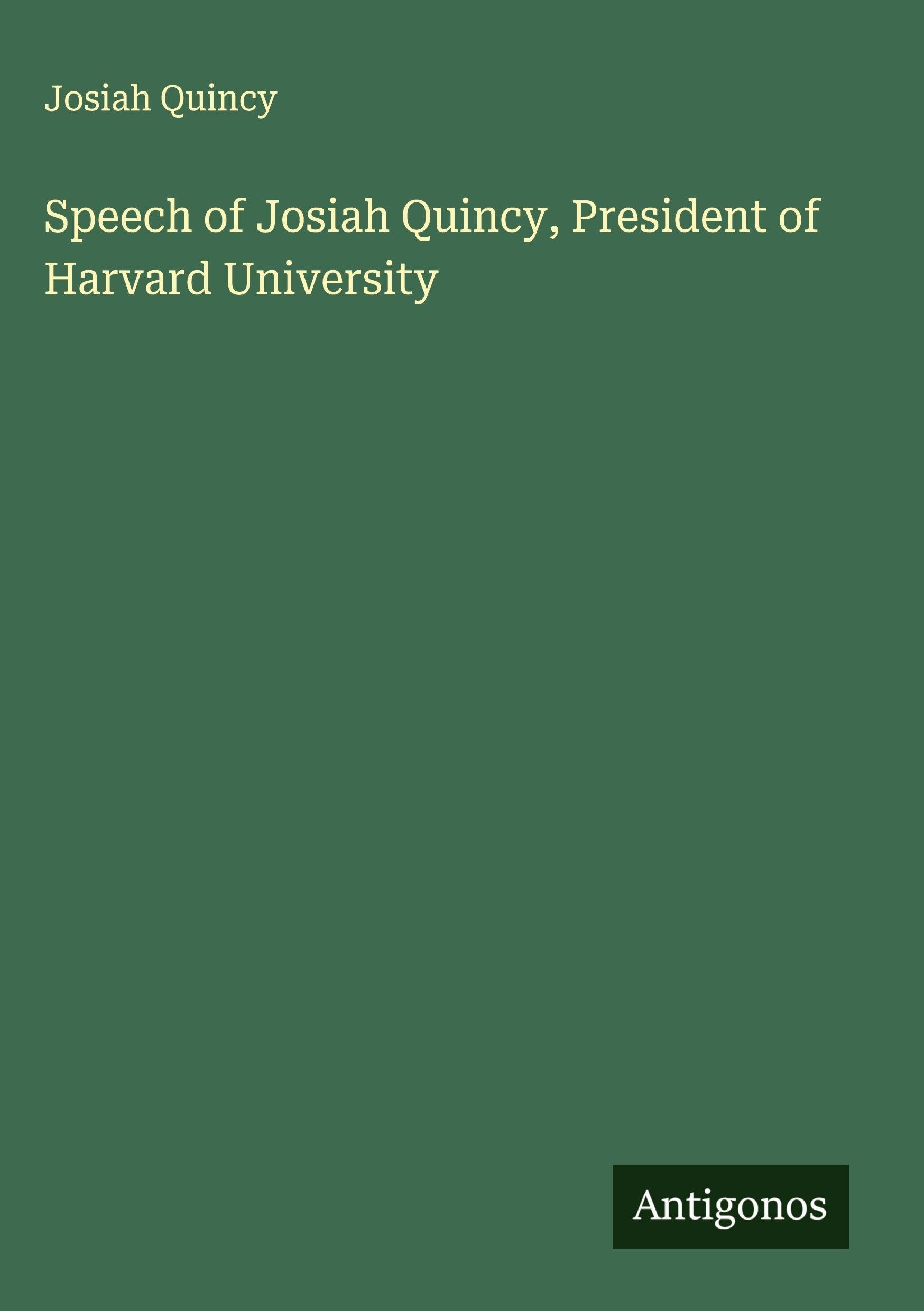 Speech of Josiah Quincy, President of Harvard University Classics