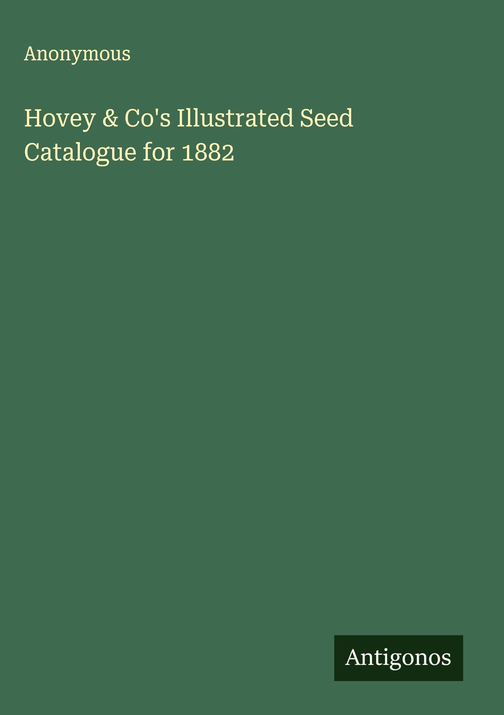 Hovey & Co's Illustrated Seed Catalogue for 1882 Classics