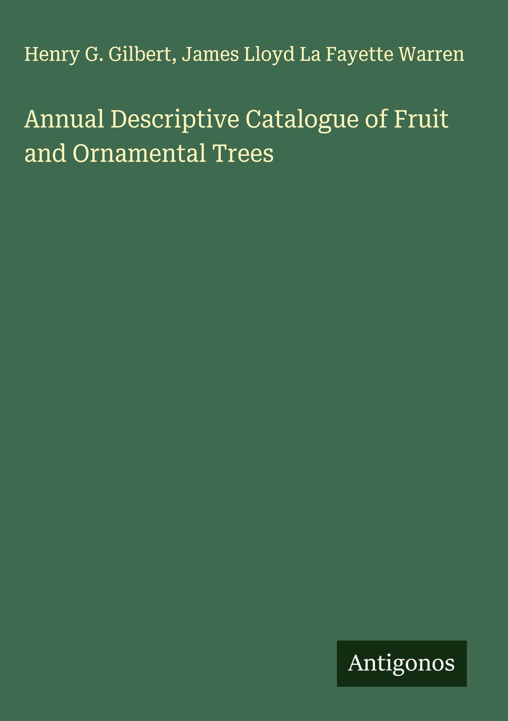 Annual Descriptive Catalogue of Fruit and Ornamental Trees Classics