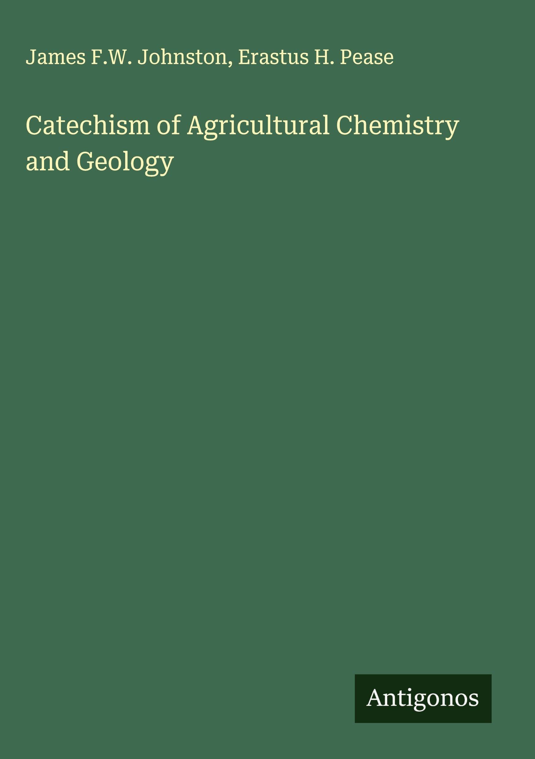 Catechism of Agricultural Chemistry and Geology Classics