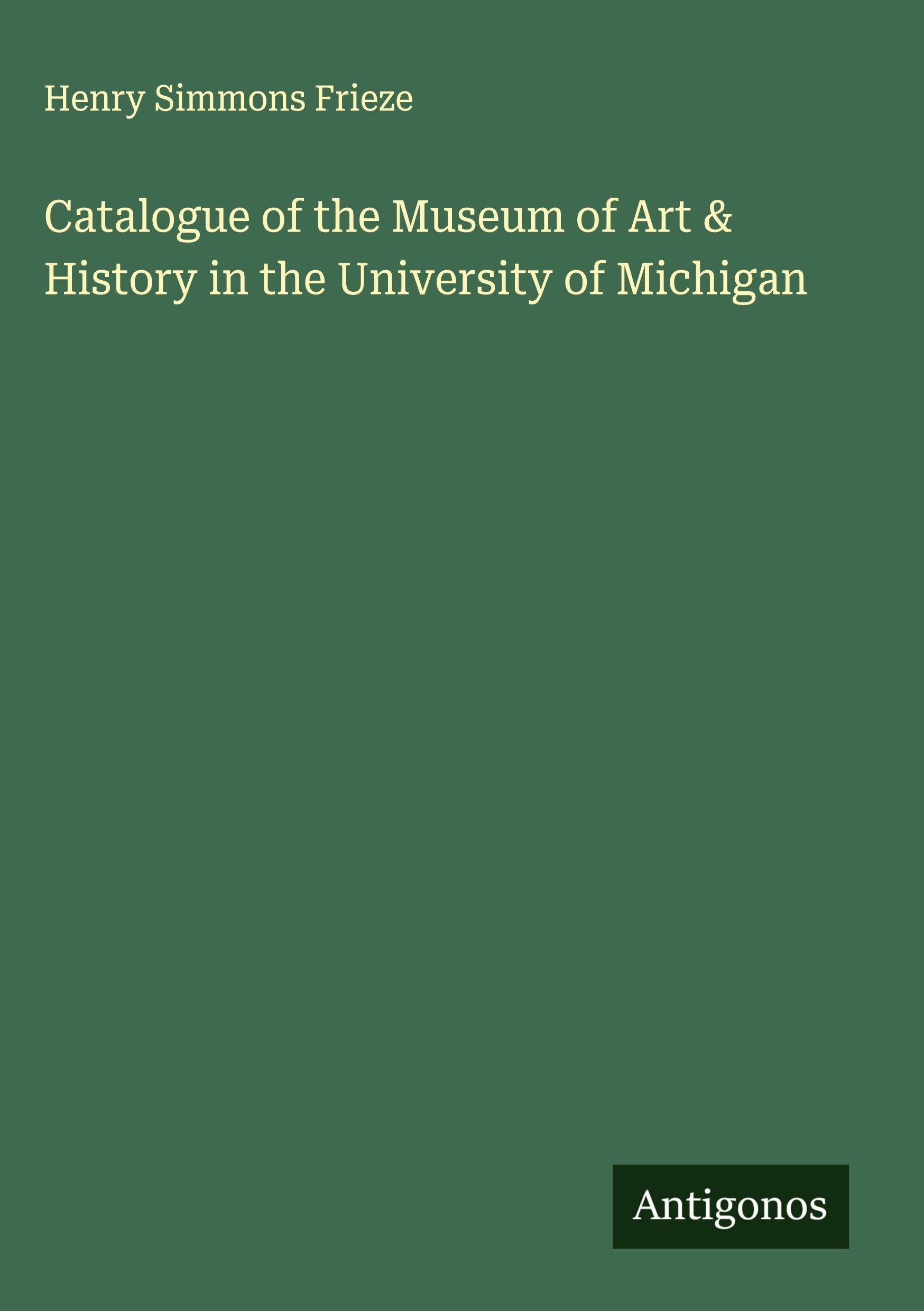 Catalogue of the Museum of Art & History in the University of Michigan Classics