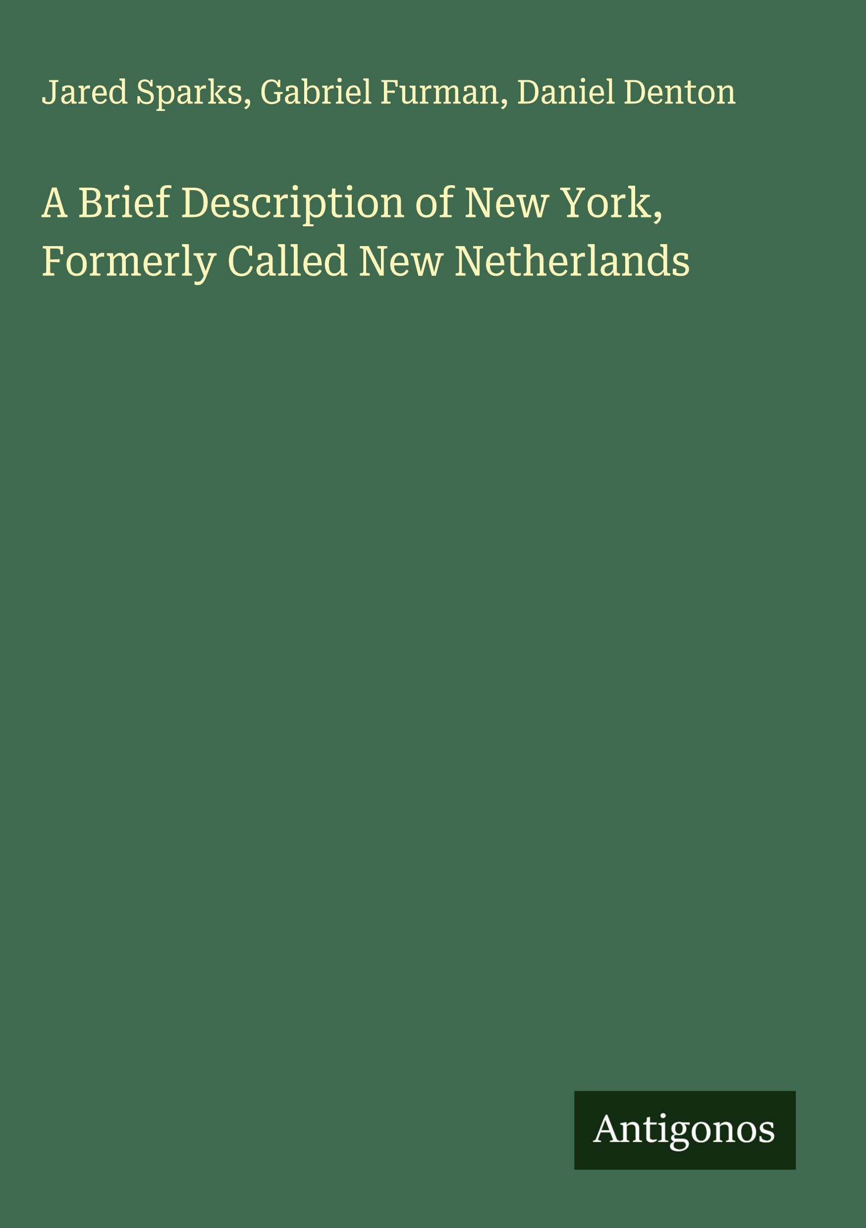 A Brief Description of New York, Formerly Called New Netherlands Classics
