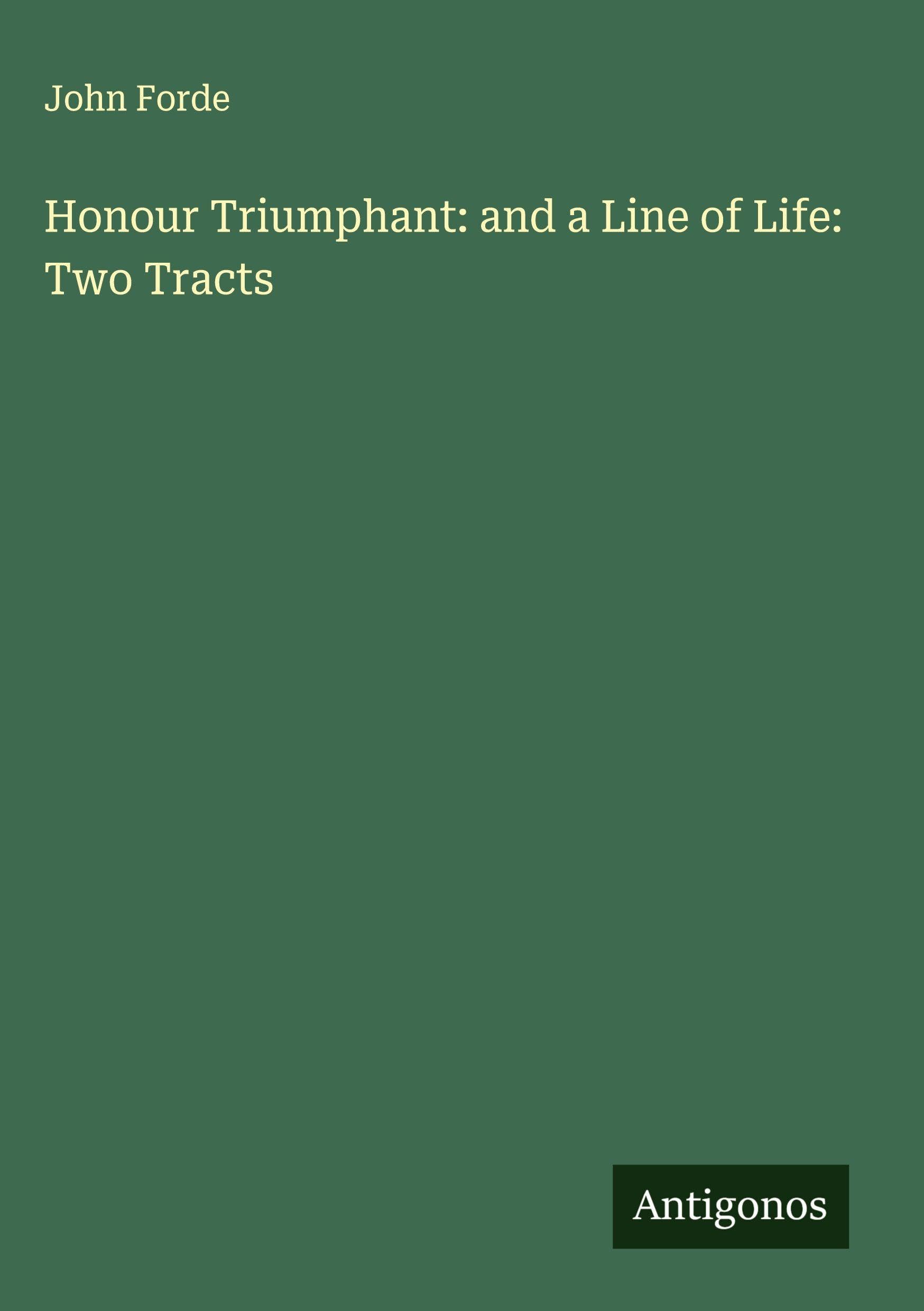 Honour Triumphant: and a Line of Life: Two Tracts Classics