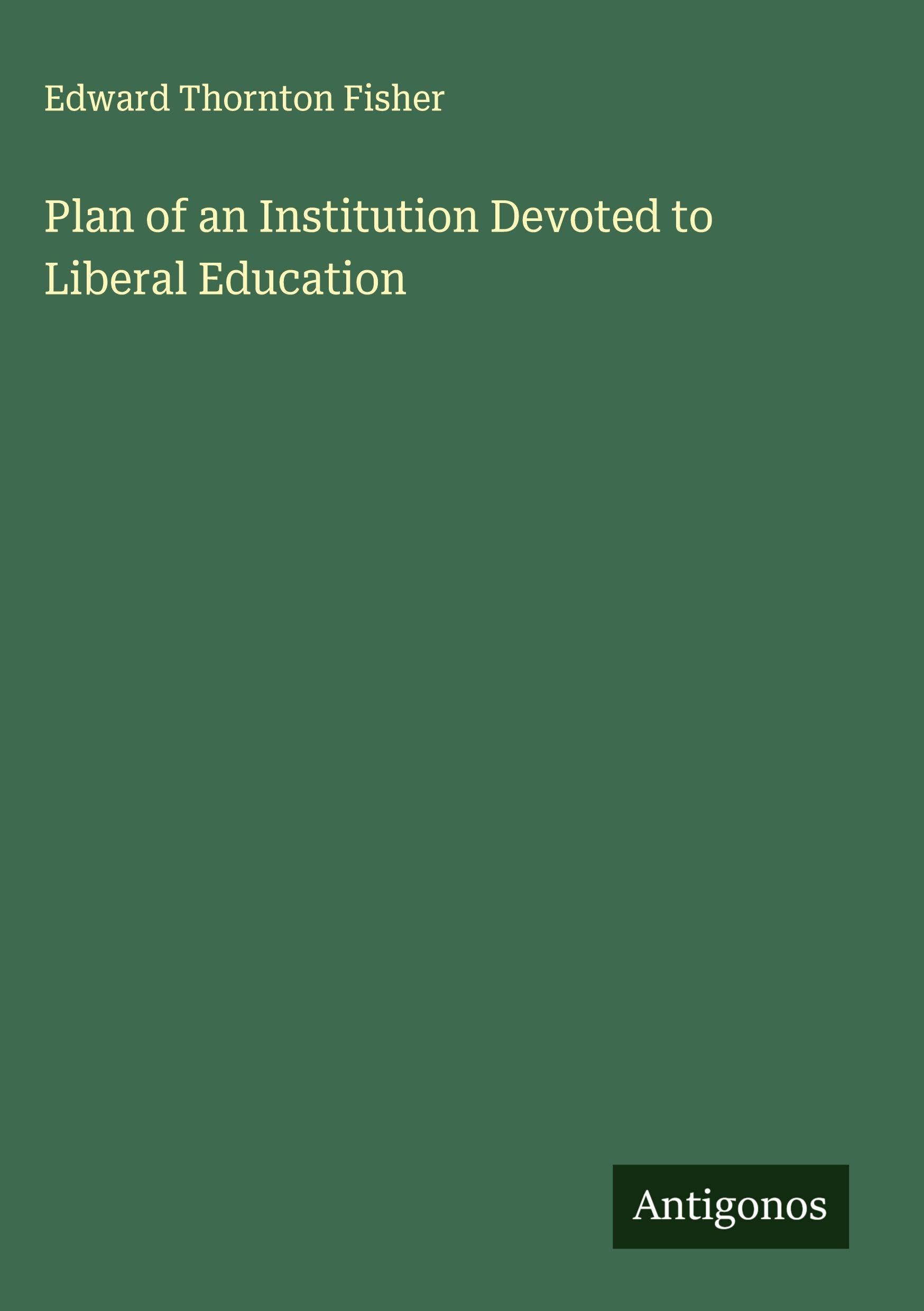 Plan of an Institution Devoted to Liberal Education Classics