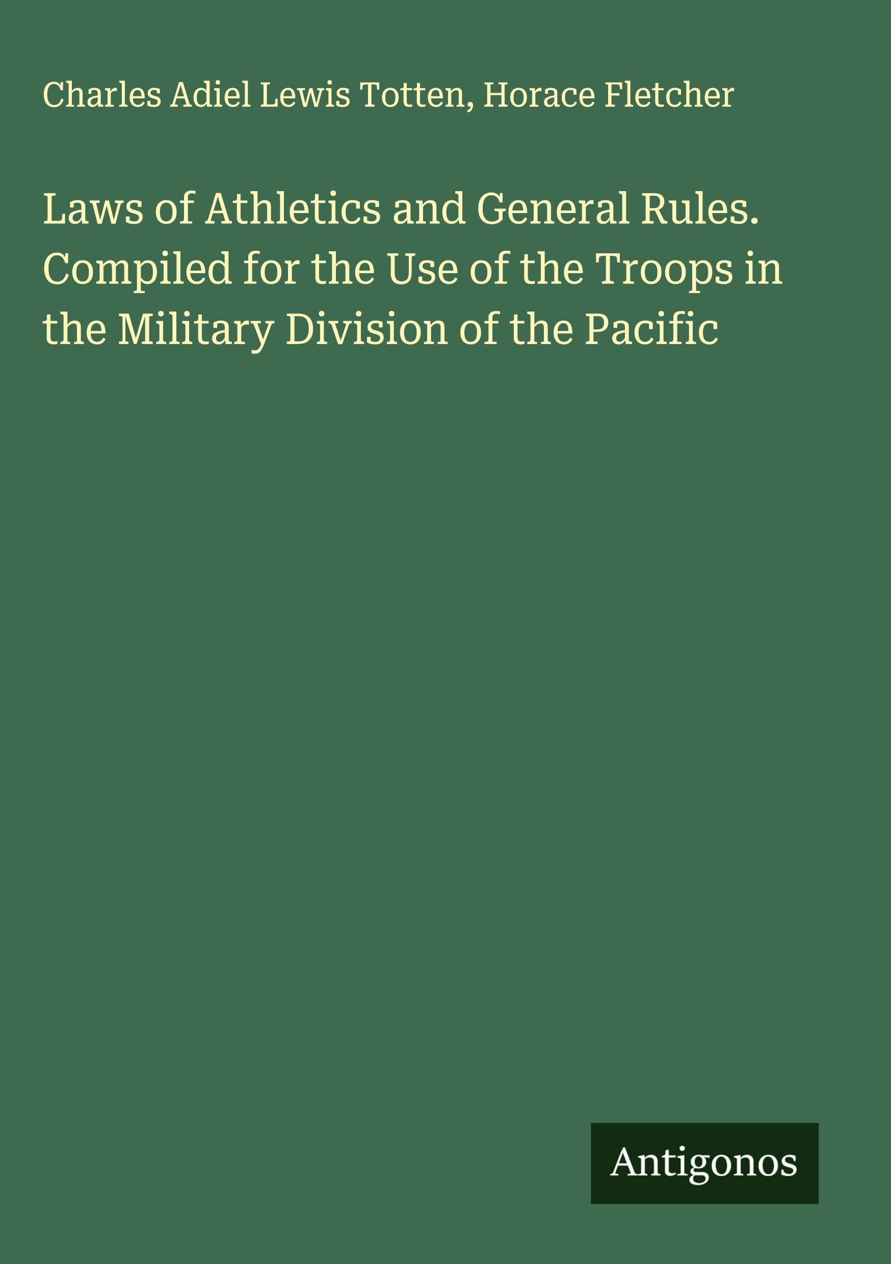 Laws of Athletics and General Rules. Compiled for the Use of the Troops in the Military Division of the Pacific Classics
