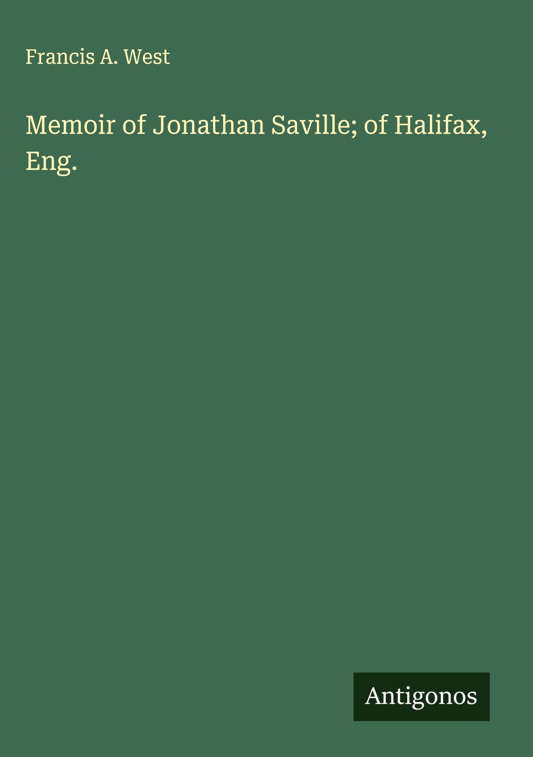 Memoir of Jonathan Saville; of Halifax, Eng. Classics