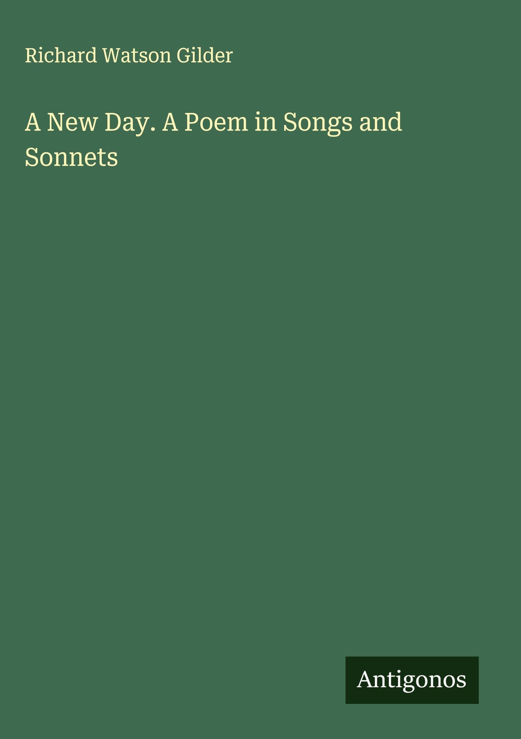 A New Day. A Poem in Songs and Sonnets Classics