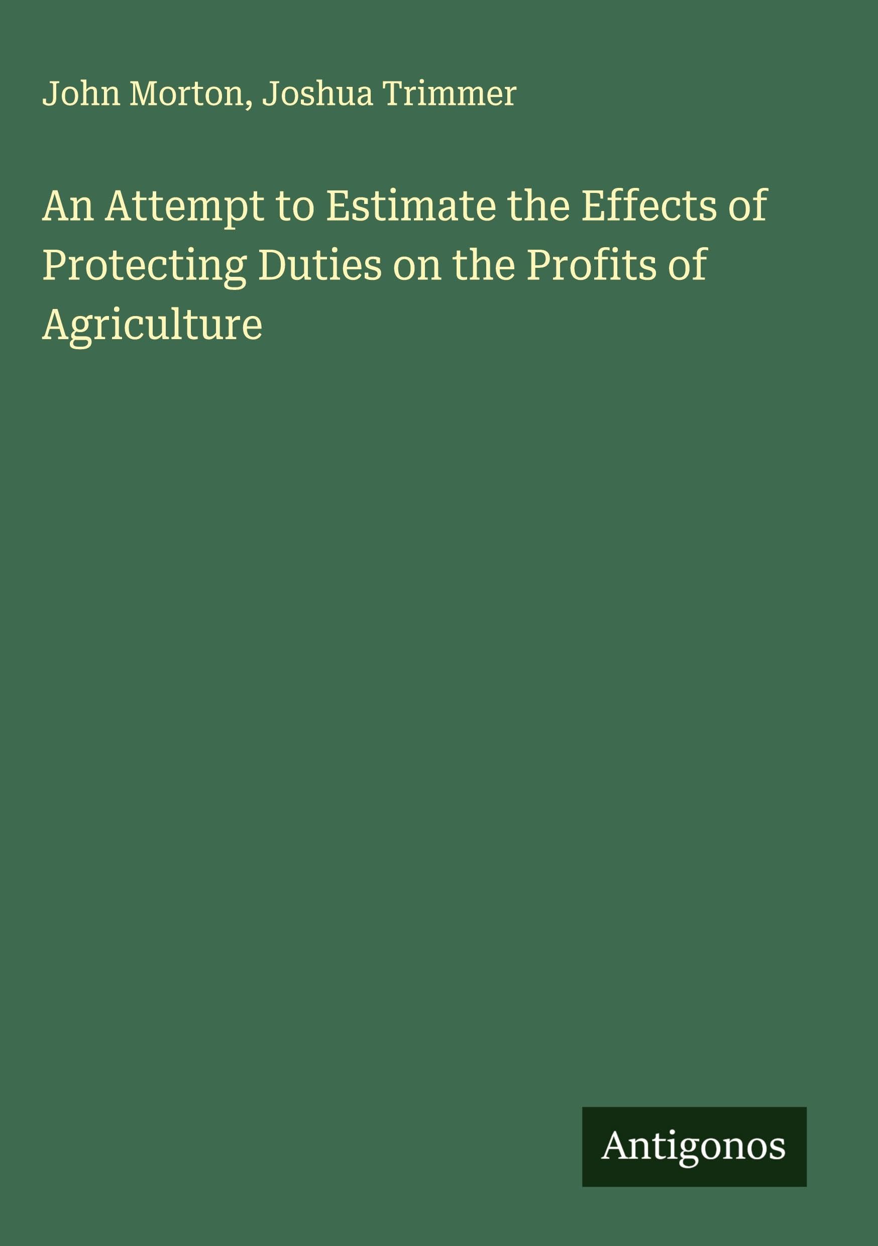 An Attempt to Estimate the Effects of Protecting Duties on the Profits of Agriculture Classics