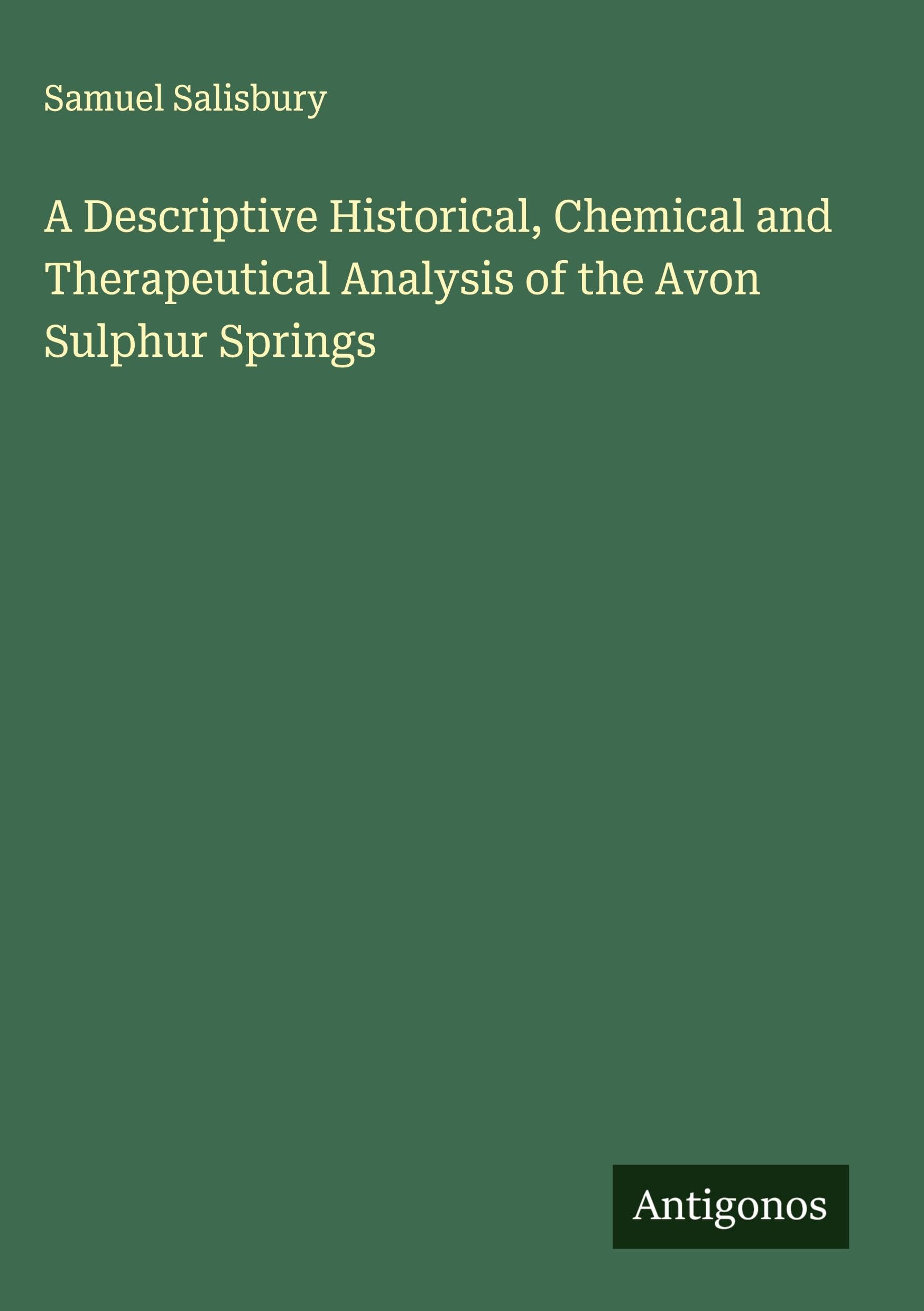 A Descriptive Historical, Chemical and Therapeutical Analysis of the Avon Sulphur Springs Classics