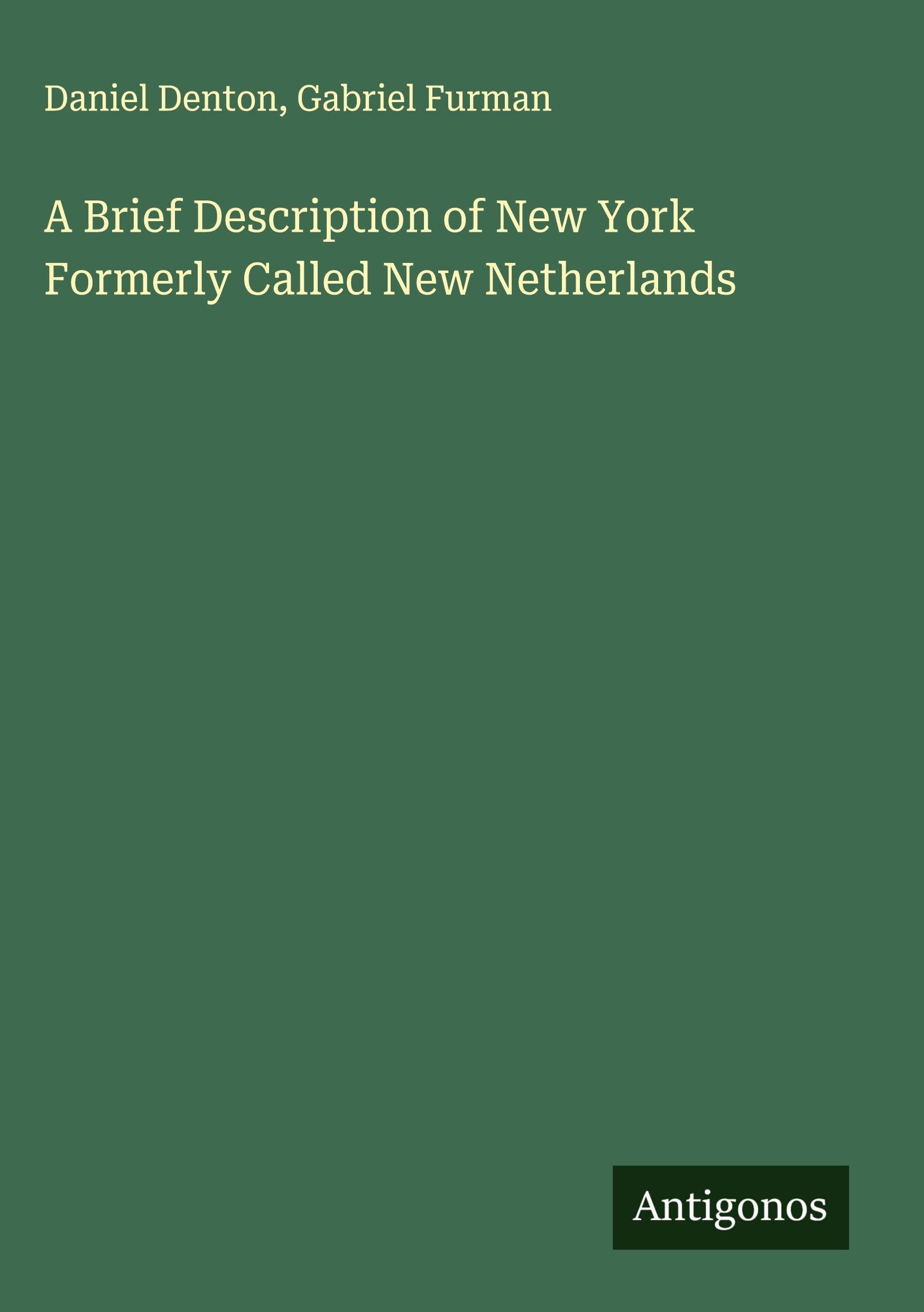 A Brief Description of New York Formerly Called New Netherlands Classics