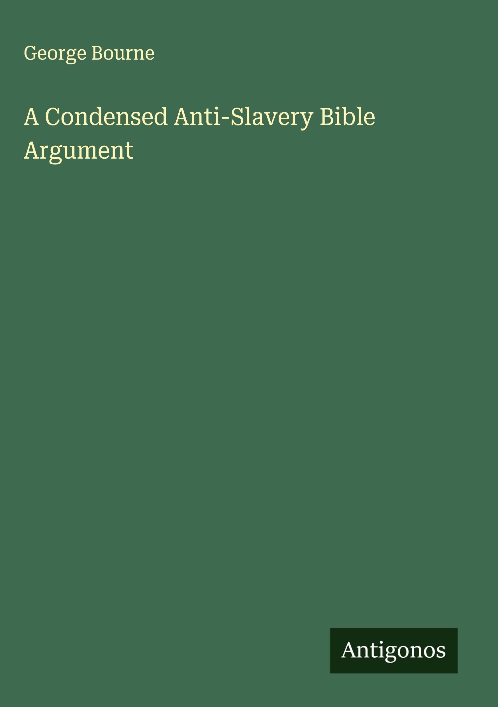 A Condensed Anti-Slavery Bible Argument Classics