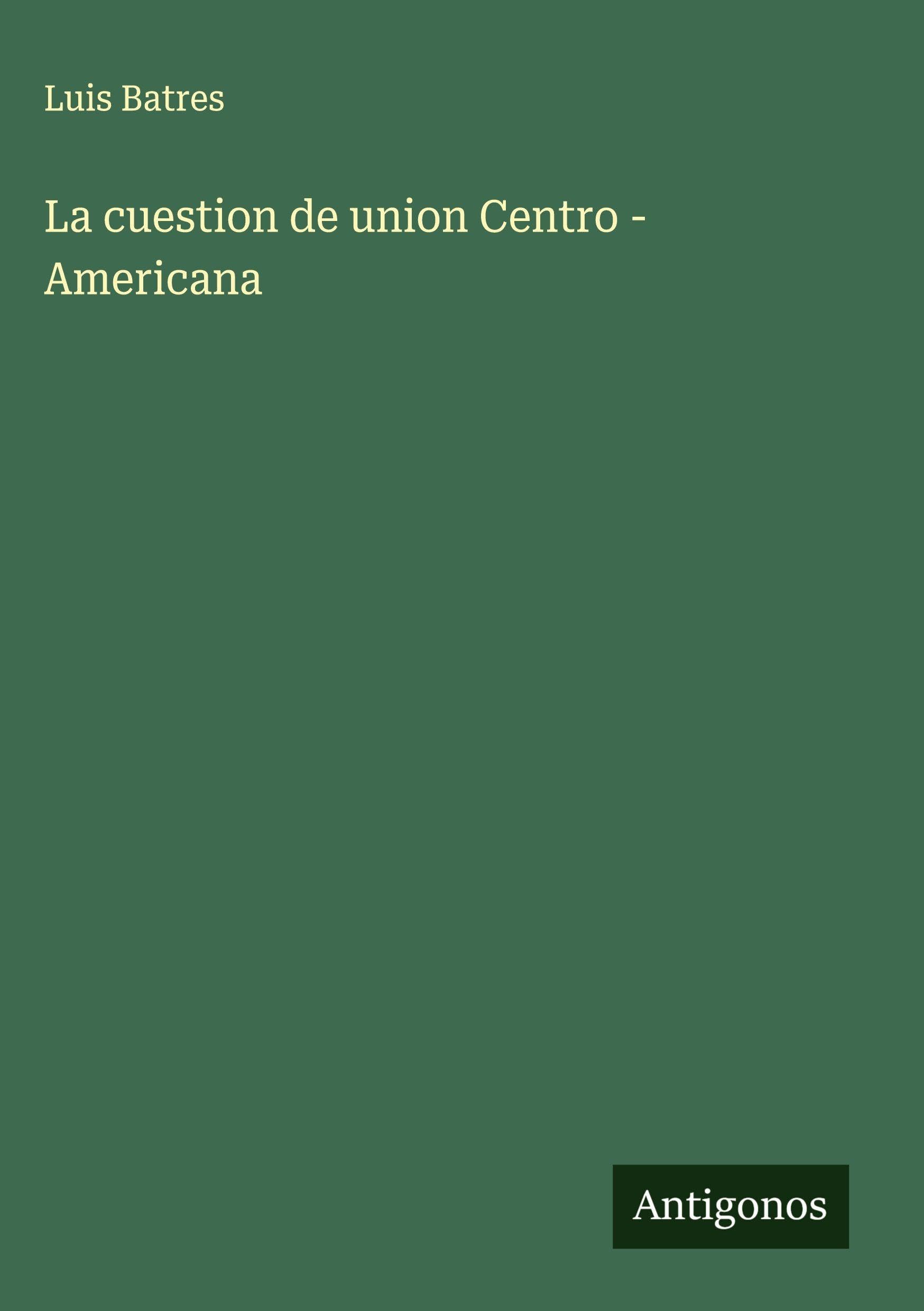 La cuestion de union Centro - Americana Classics