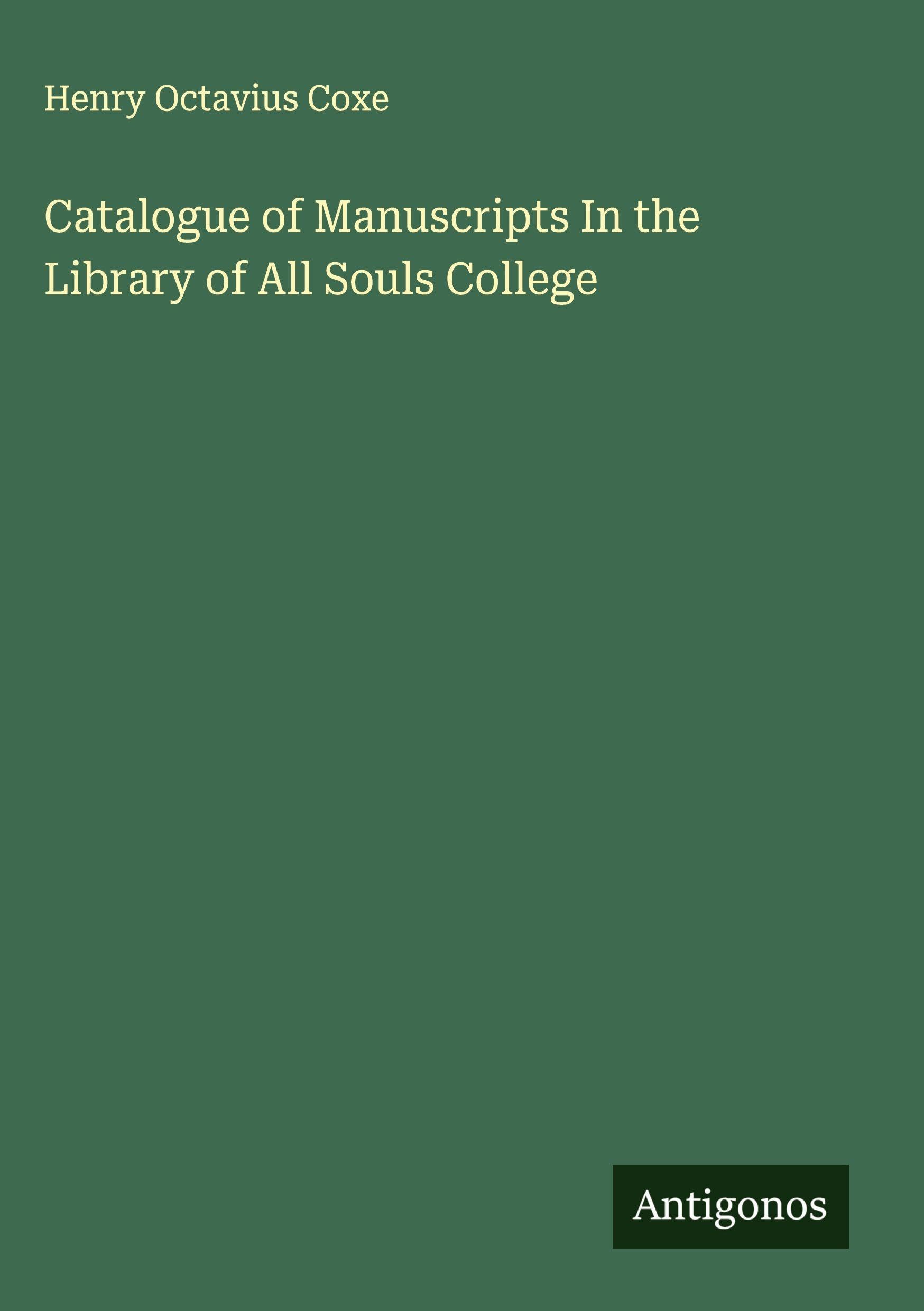 Catalogue of Manuscripts In the Library of All Souls College Classics