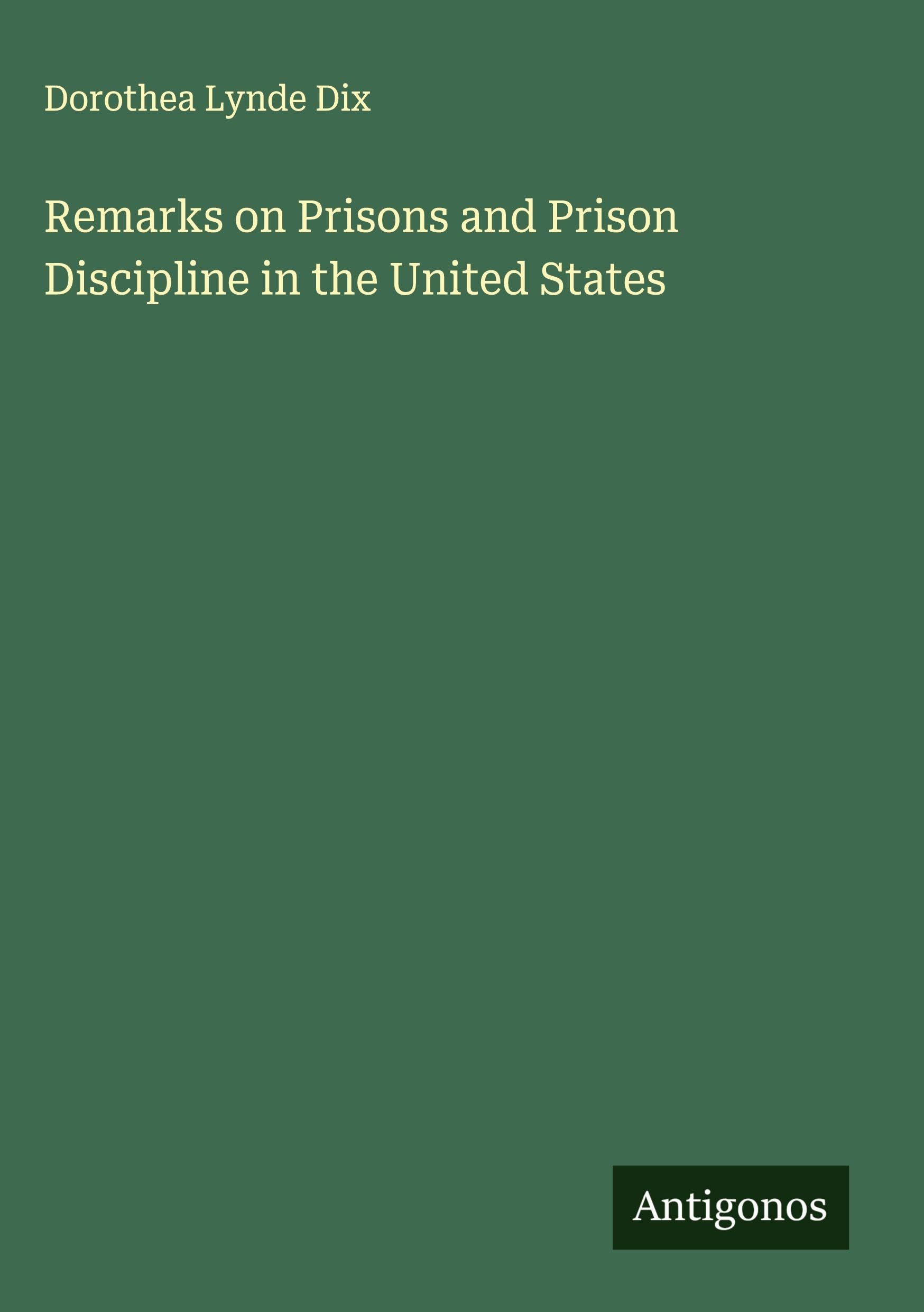Remarks on Prisons and Prison Discipline in the United States Classics