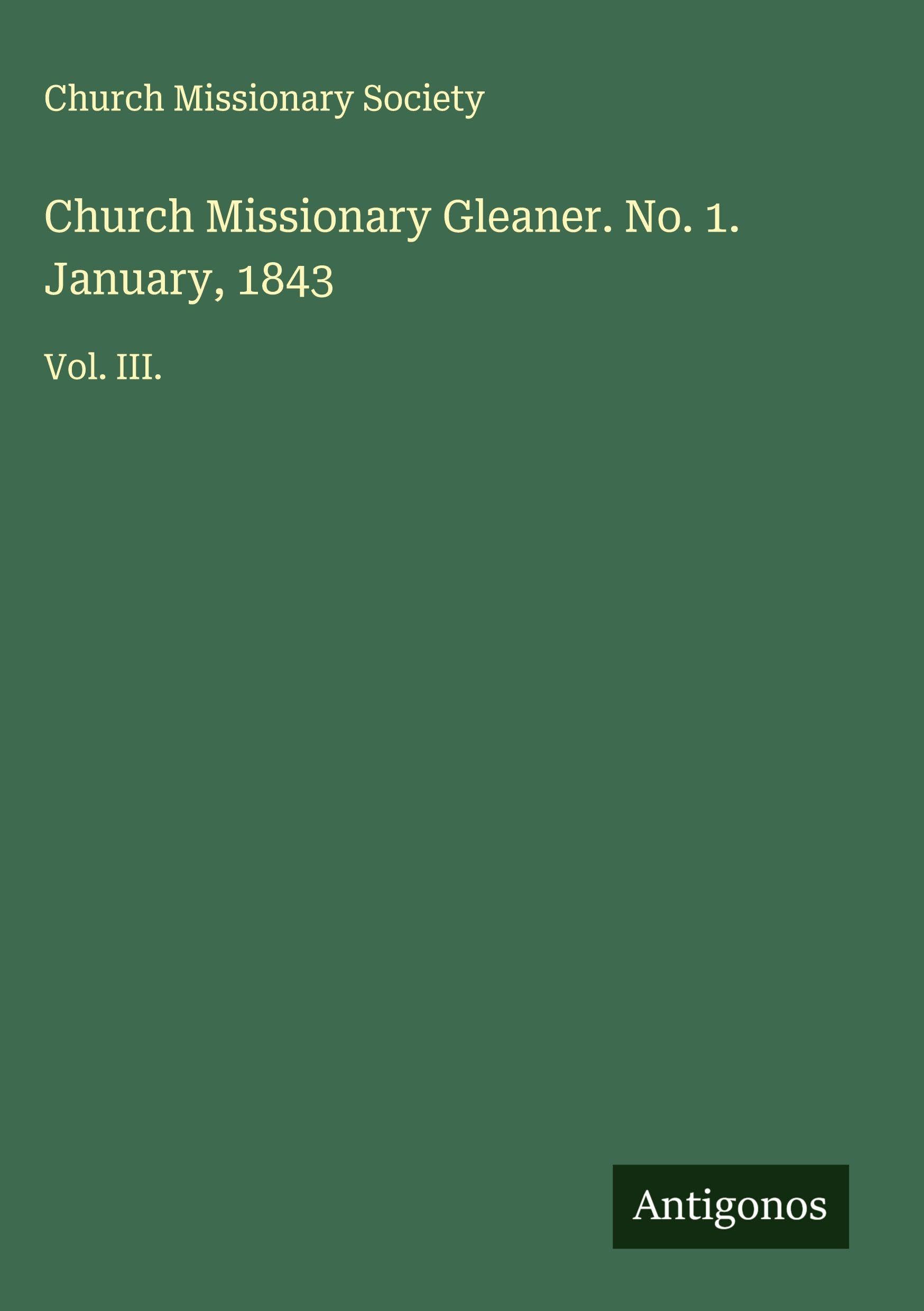 Church Missionary Gleaner. No. 1. January, 1843 Classics