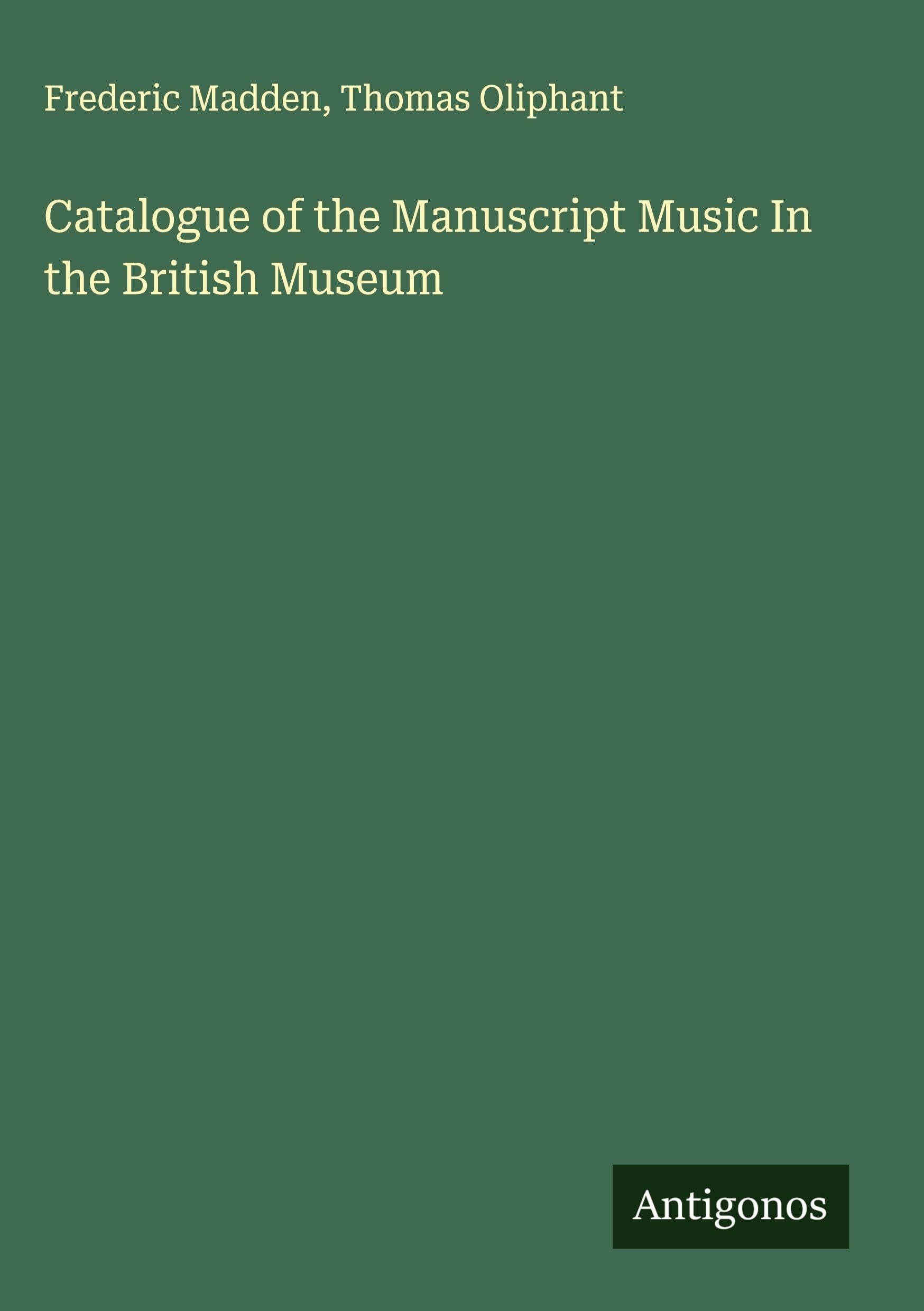 Catalogue of the Manuscript Music In the British Museum Classics