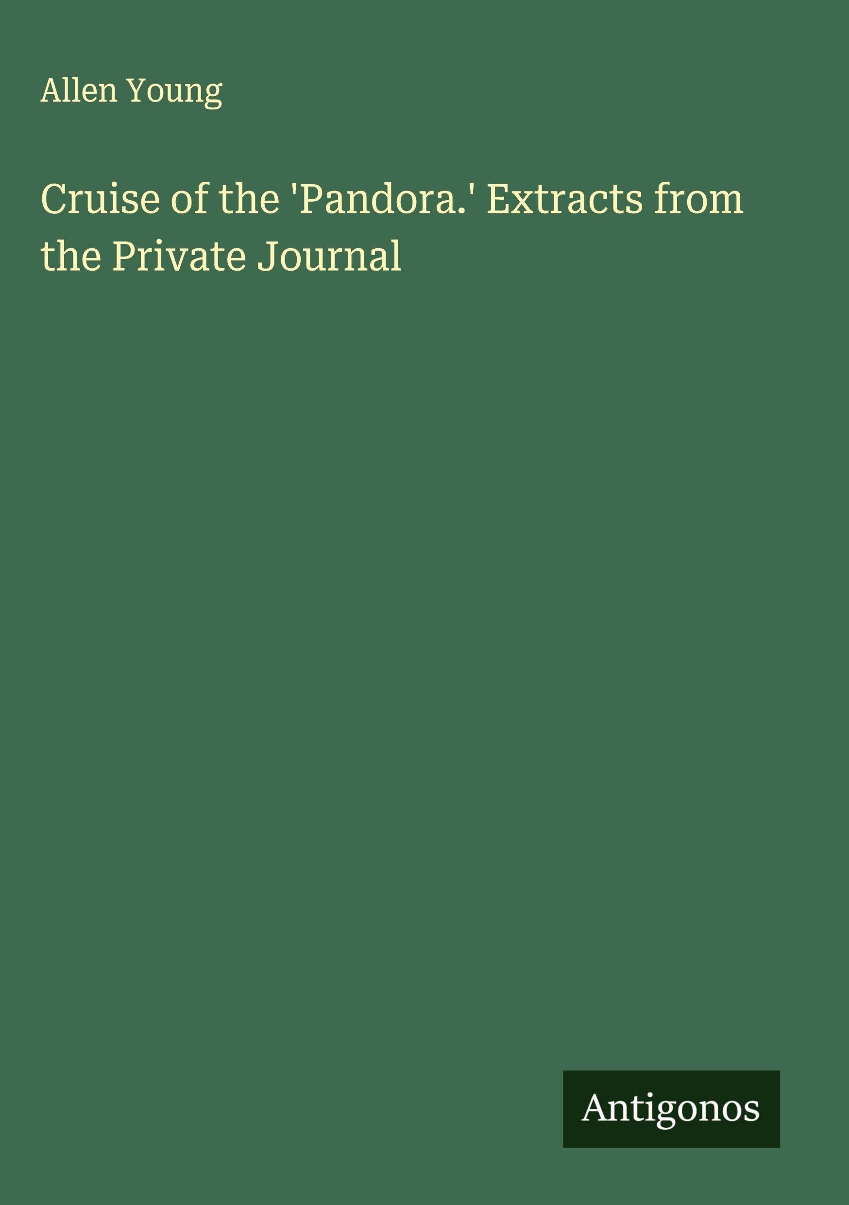Cruise of the 'Pandora.' Extracts from the Private Journal Classics