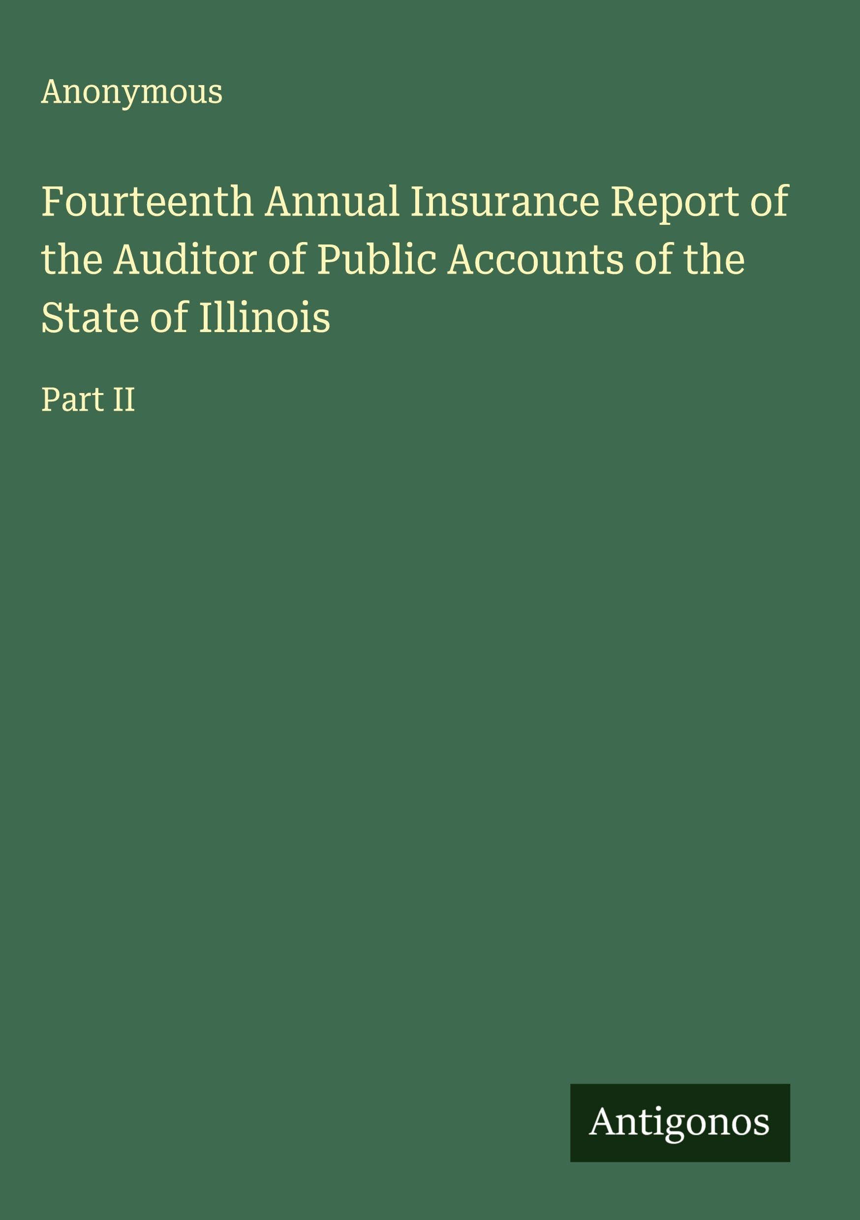 Fourteenth Annual Insurance Report of the Auditor of Public Accounts of the State of Illinois Classics