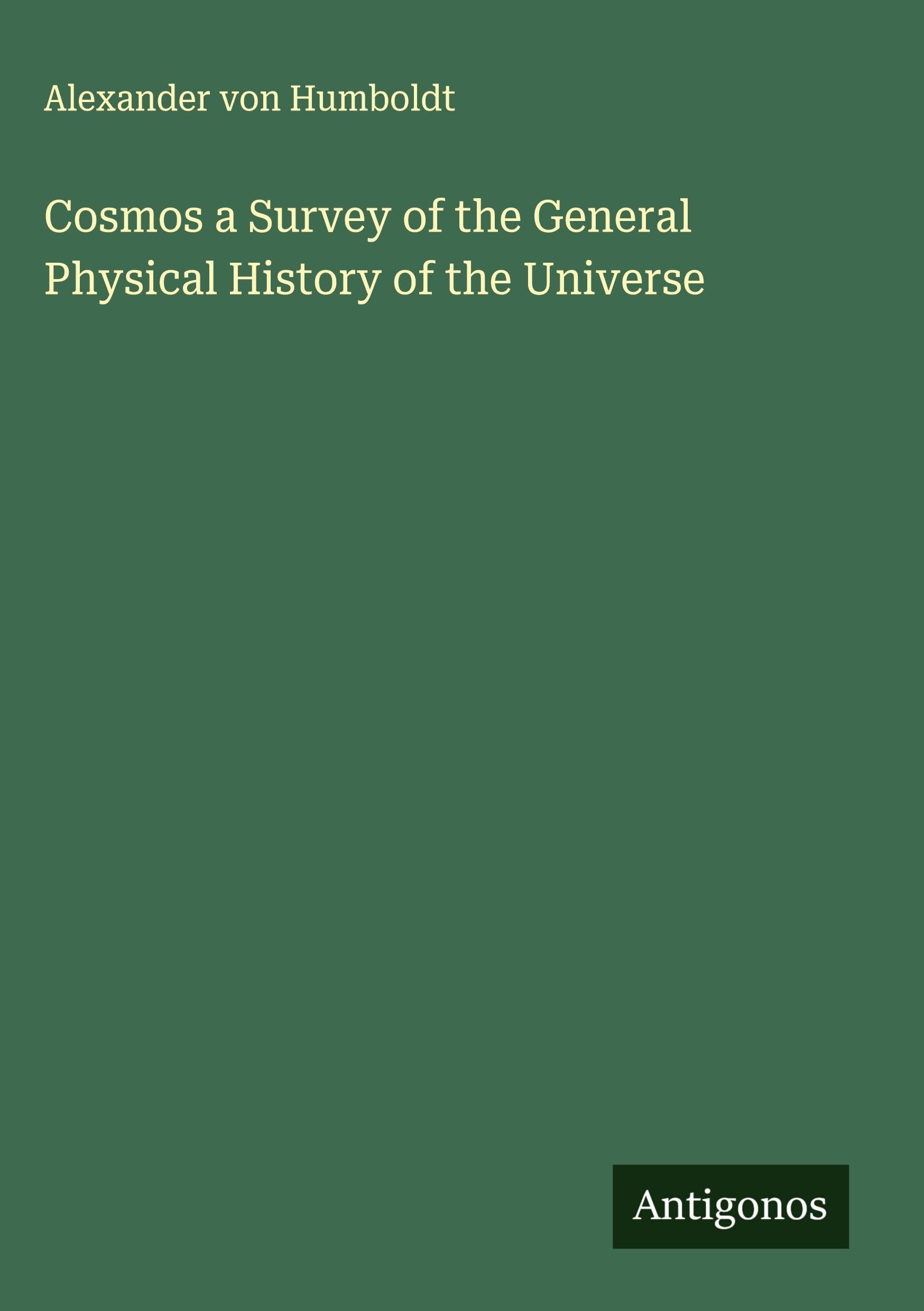 Cosmos a Survey of the General Physical History of the Universe Classics