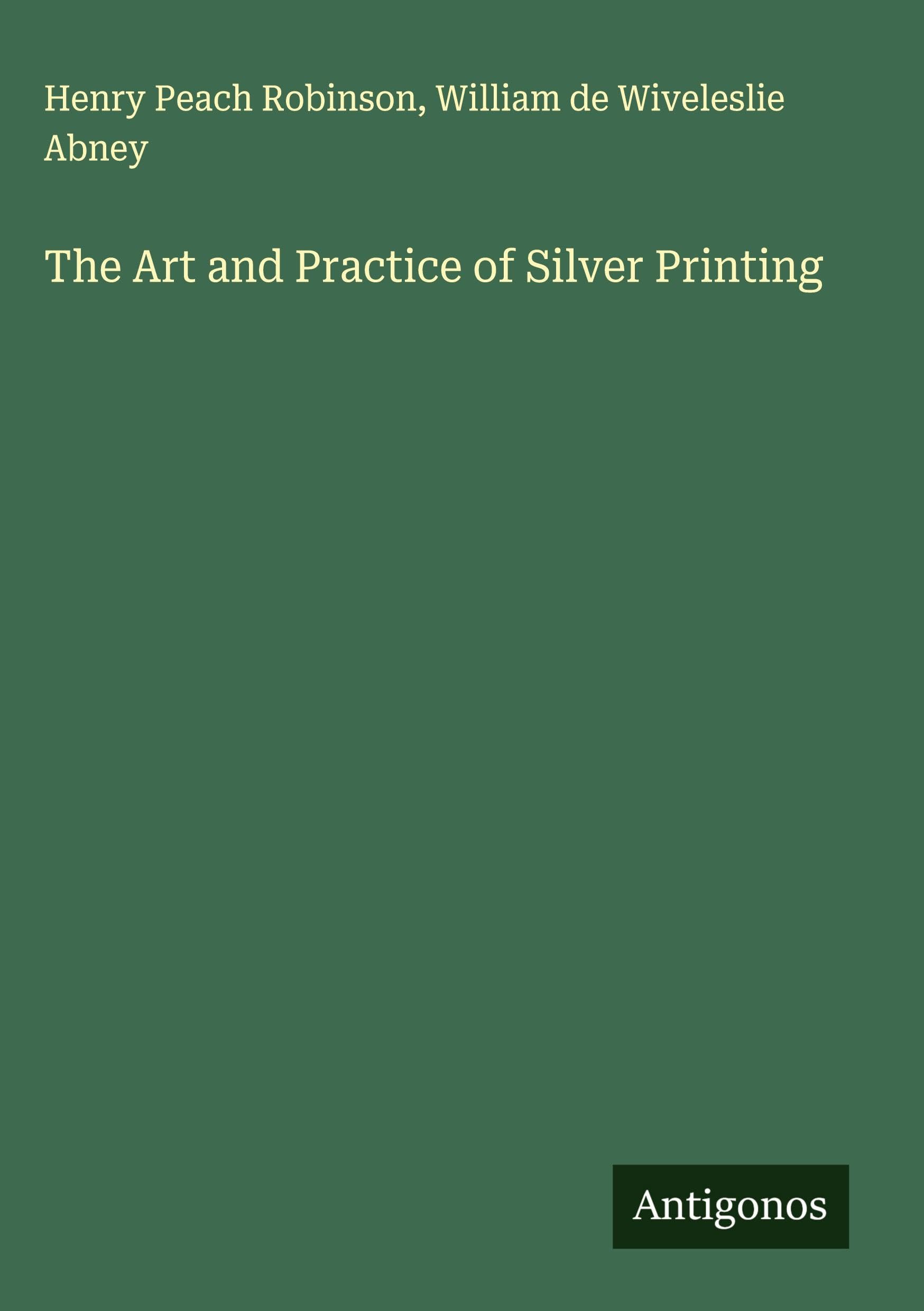 The Art and Practice of Silver Printing Classics