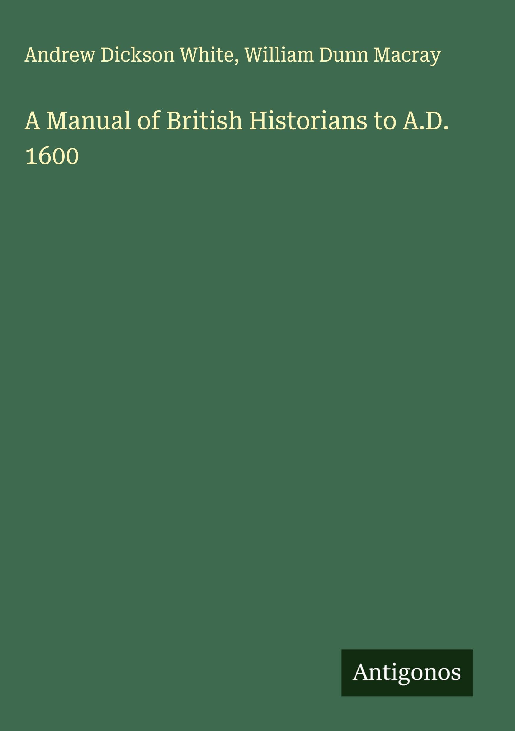 A Manual of British Historians to A.D. 1600 Classics