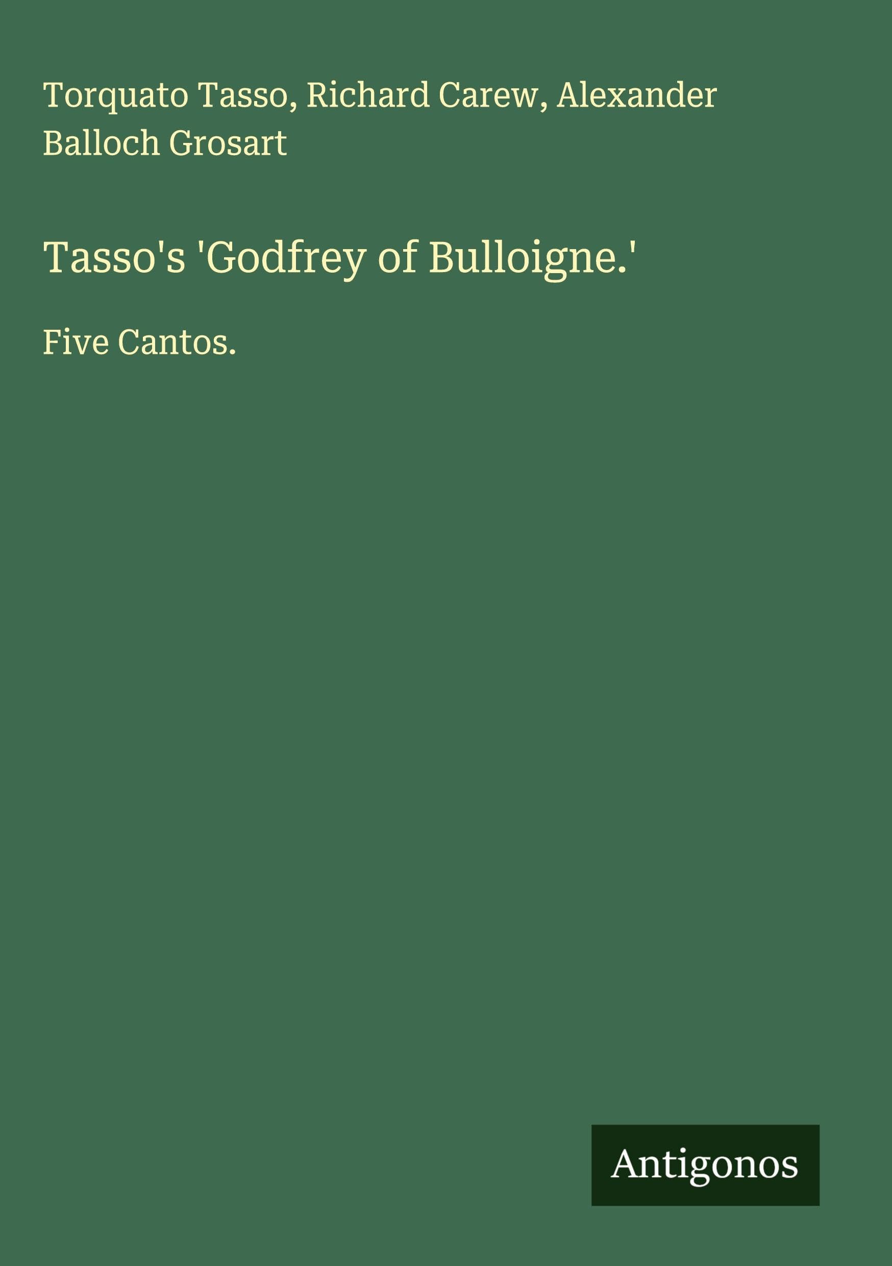 Tasso's 'Godfrey of Bulloigne.' Classics
