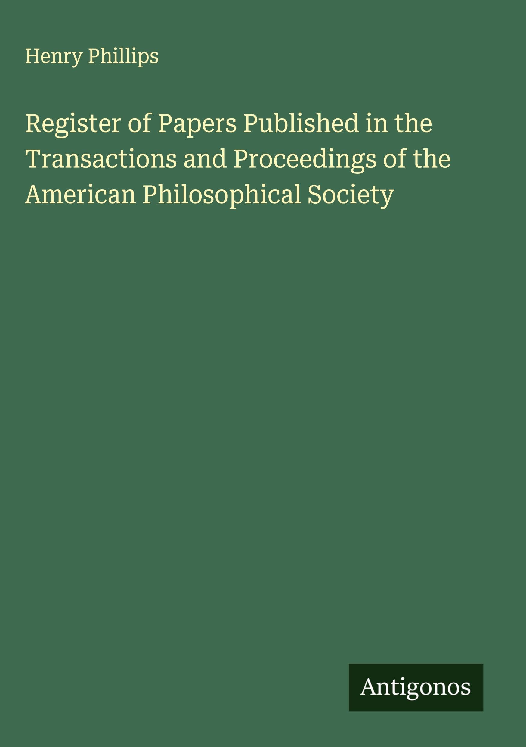 Register of Papers Published in the Transactions and Proceedings of the American Philosophical Society Classics