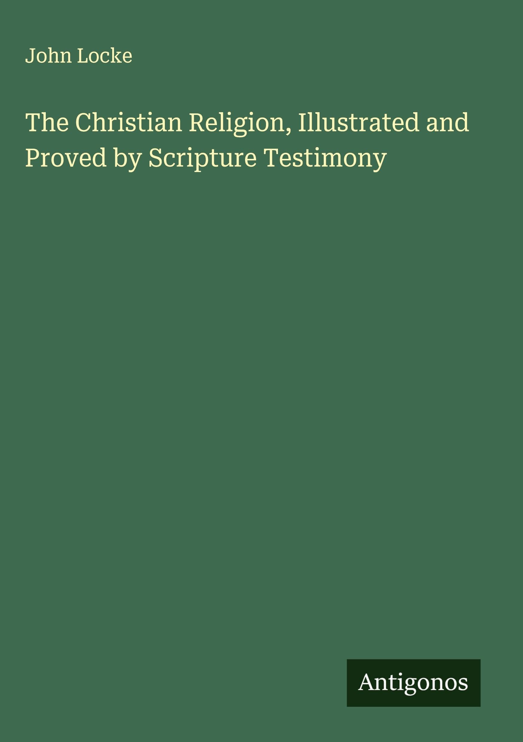 The Christian Religion, Illustrated and Proved by Scripture Testimony Classics