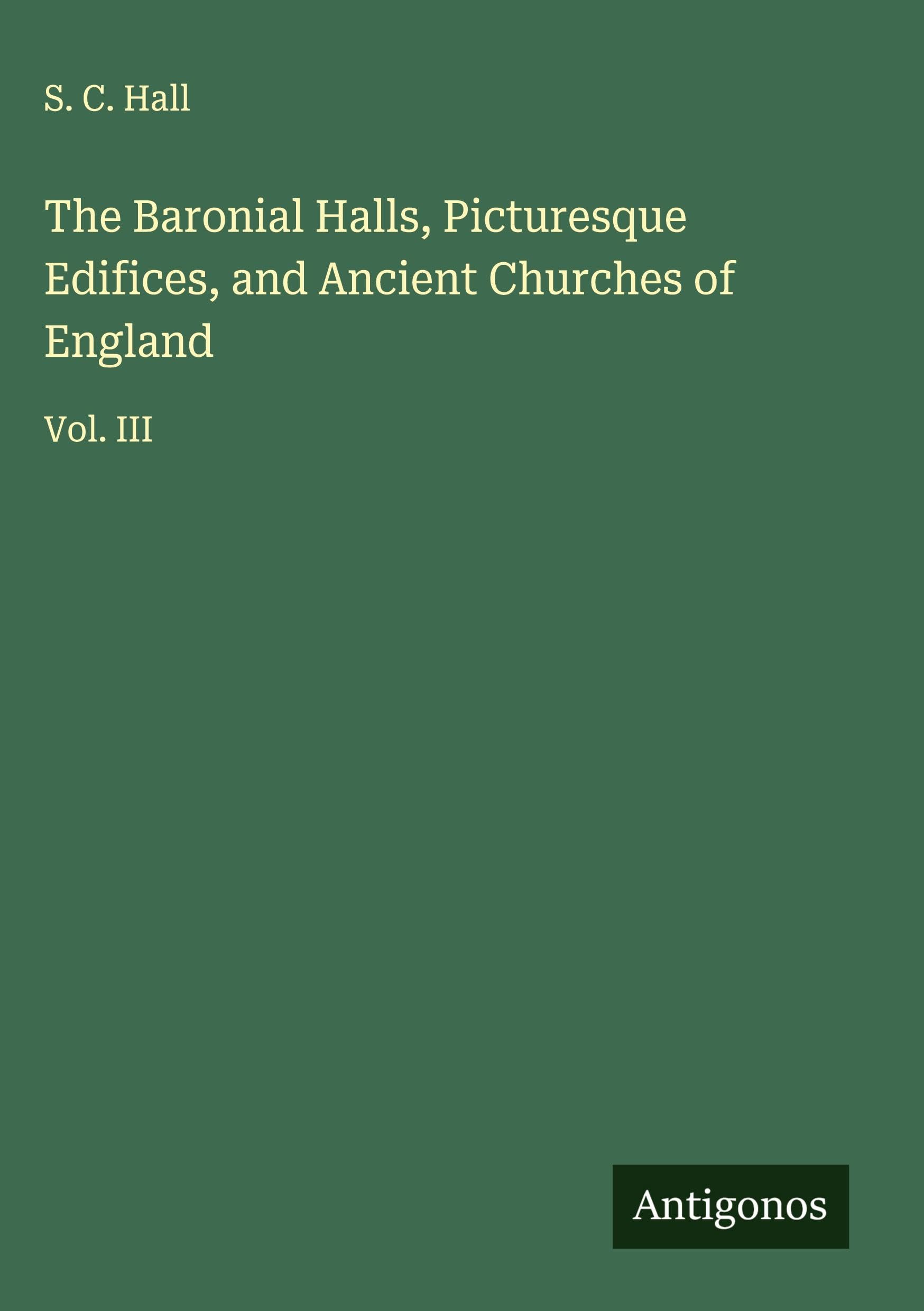 The Baronial Halls, Picturesque Edifices, and Ancient Churches of England Classics