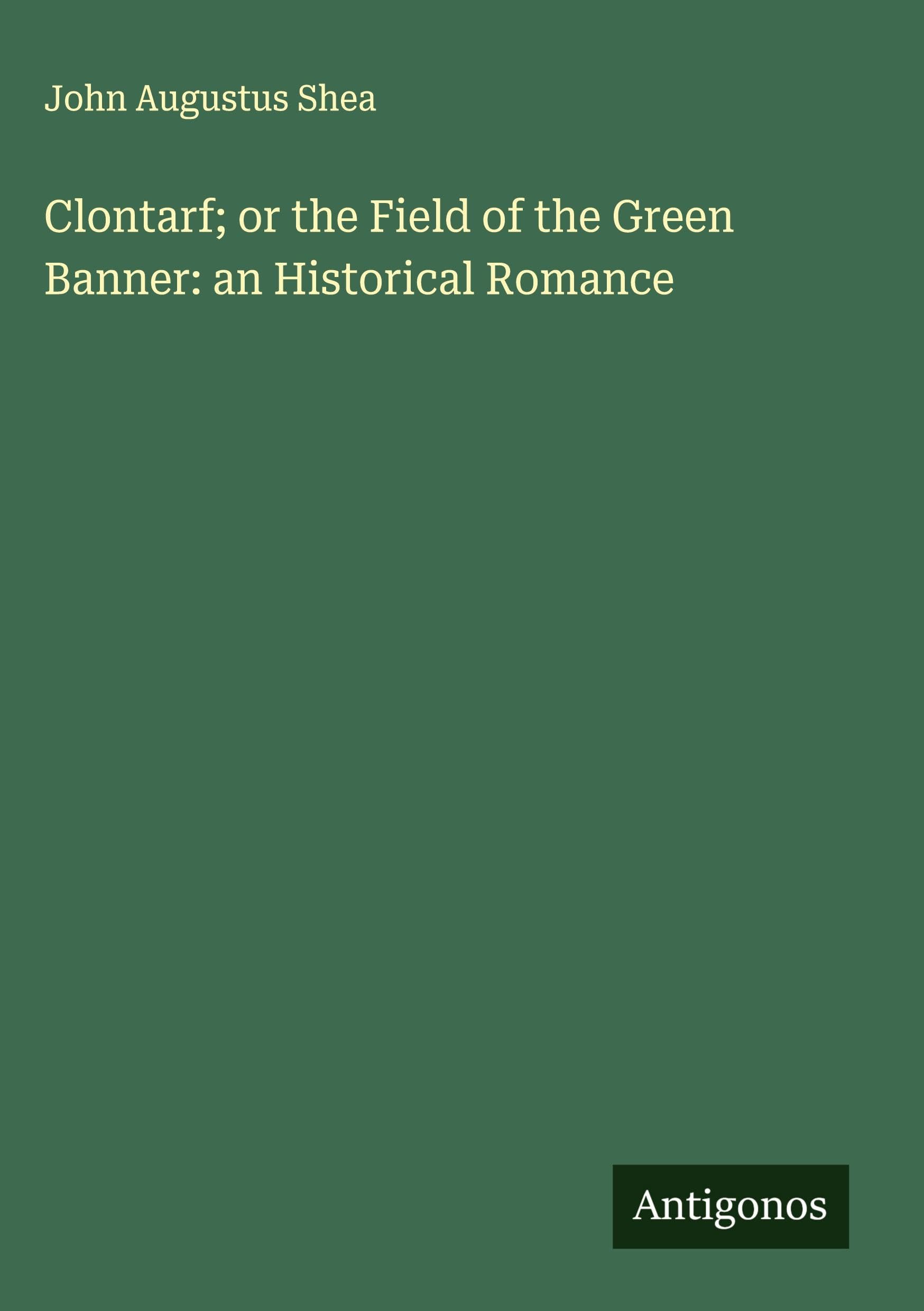 Clontarf; or the Field of the Green Banner: an Historical Romance Classics