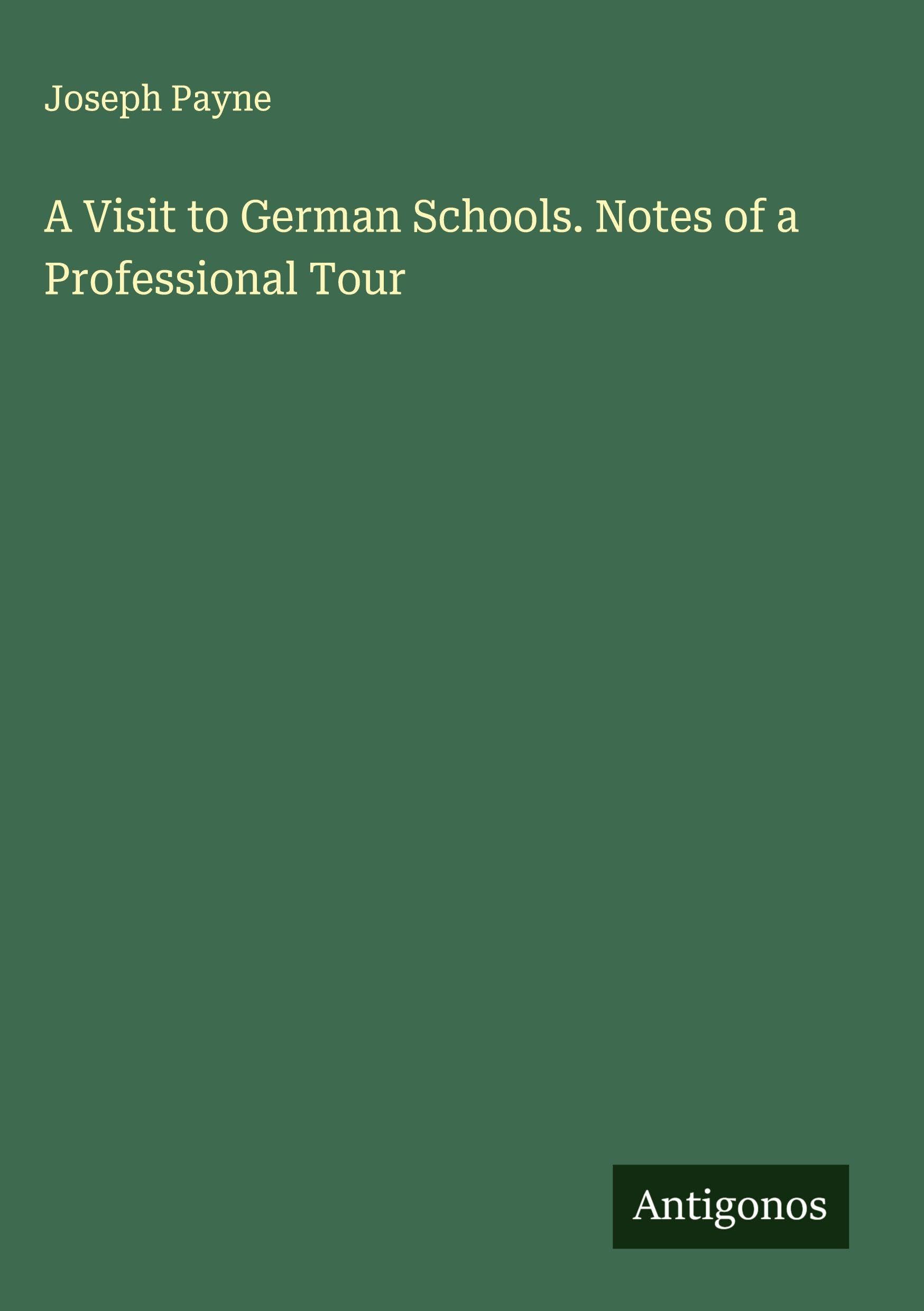 A Visit to German Schools. Notes of a Professional Tour Classics