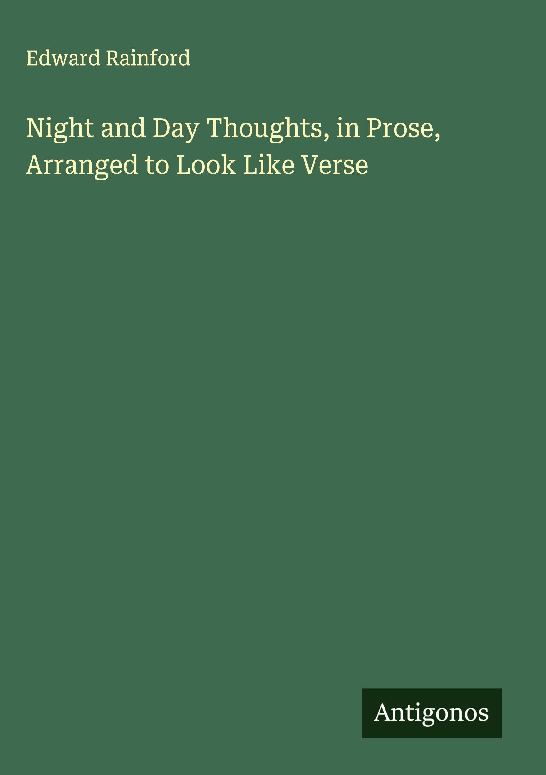 Night and Day Thoughts, in Prose, Arranged to Look Like Verse Classics