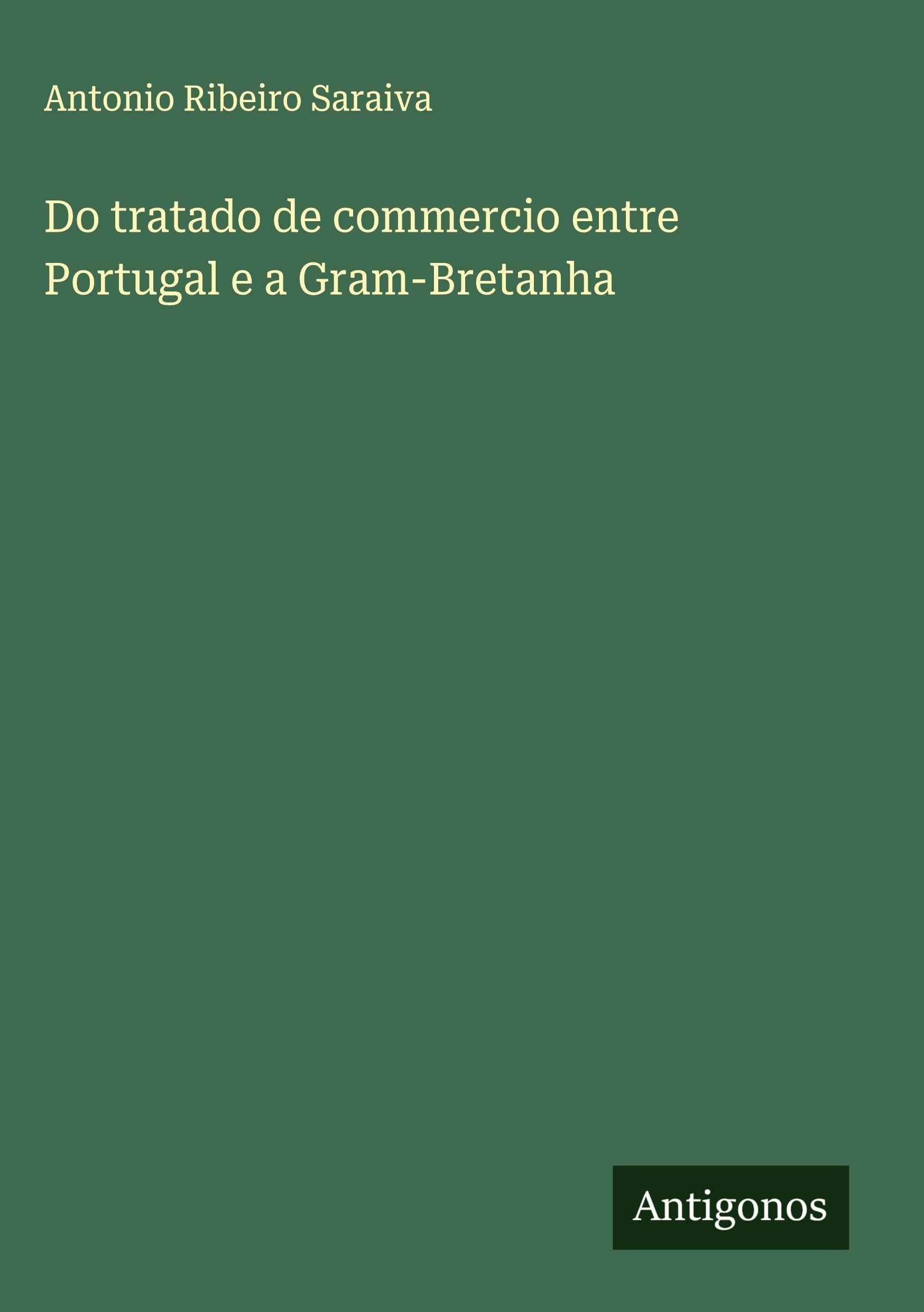 Do tratado de commercio entre Portugal e a Gram-Bretanha Classics