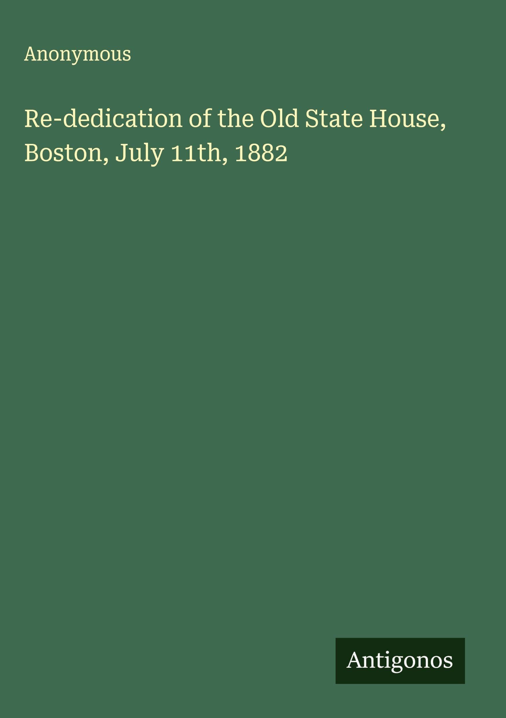 Re-dedication of the Old State House, Boston, July 11th, 1882 Classics